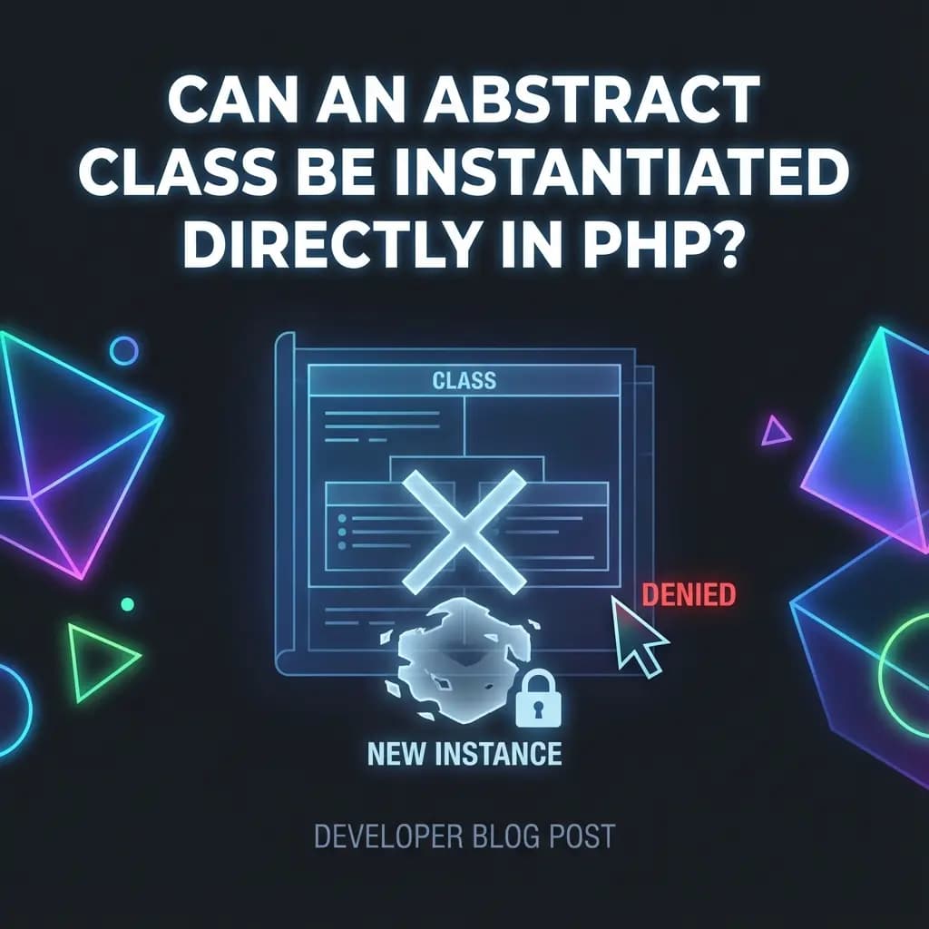 Can an Abstract Class Be Instantiated Directly in PHP?