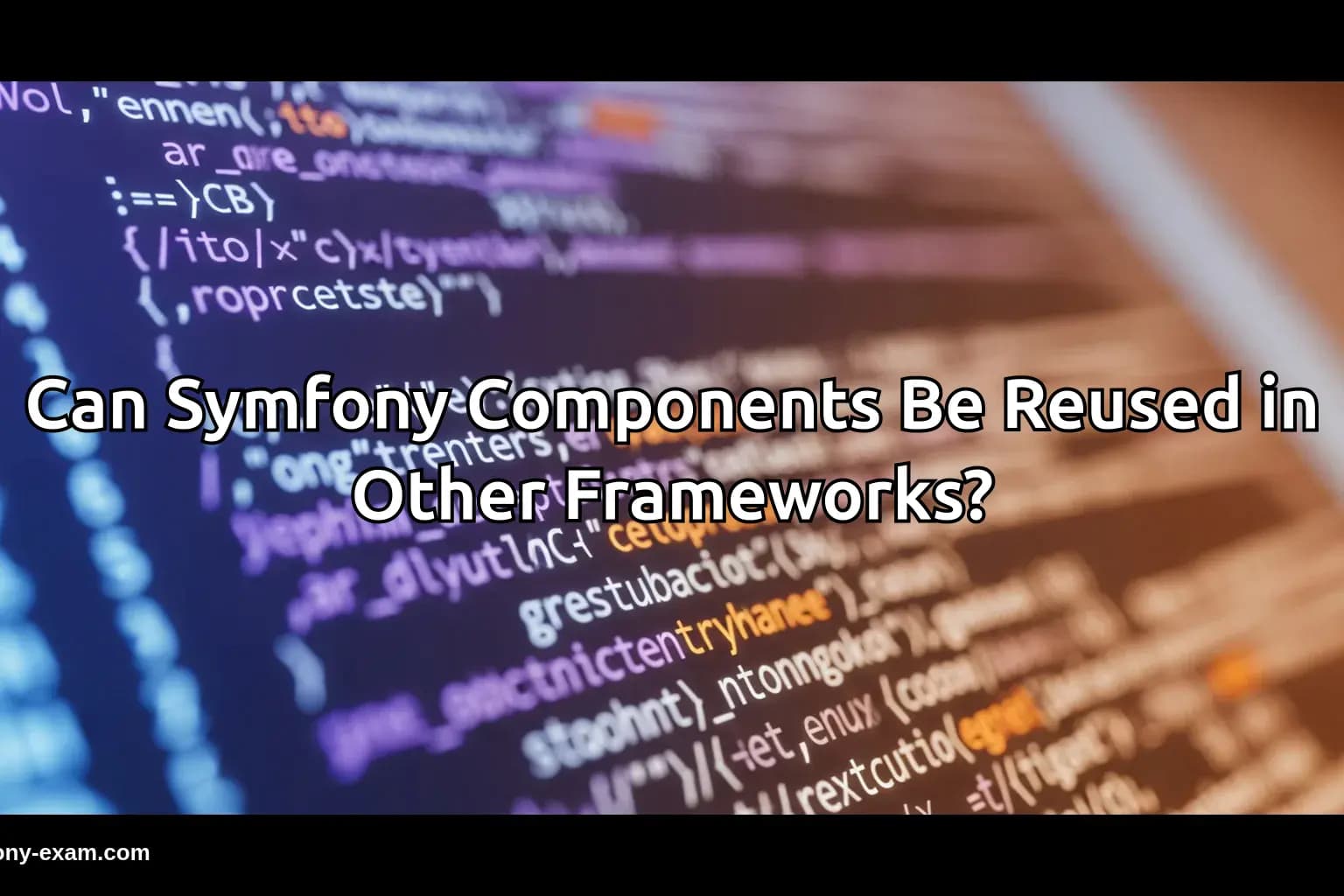Can Symfony Components Be Reused in Other Frameworks?