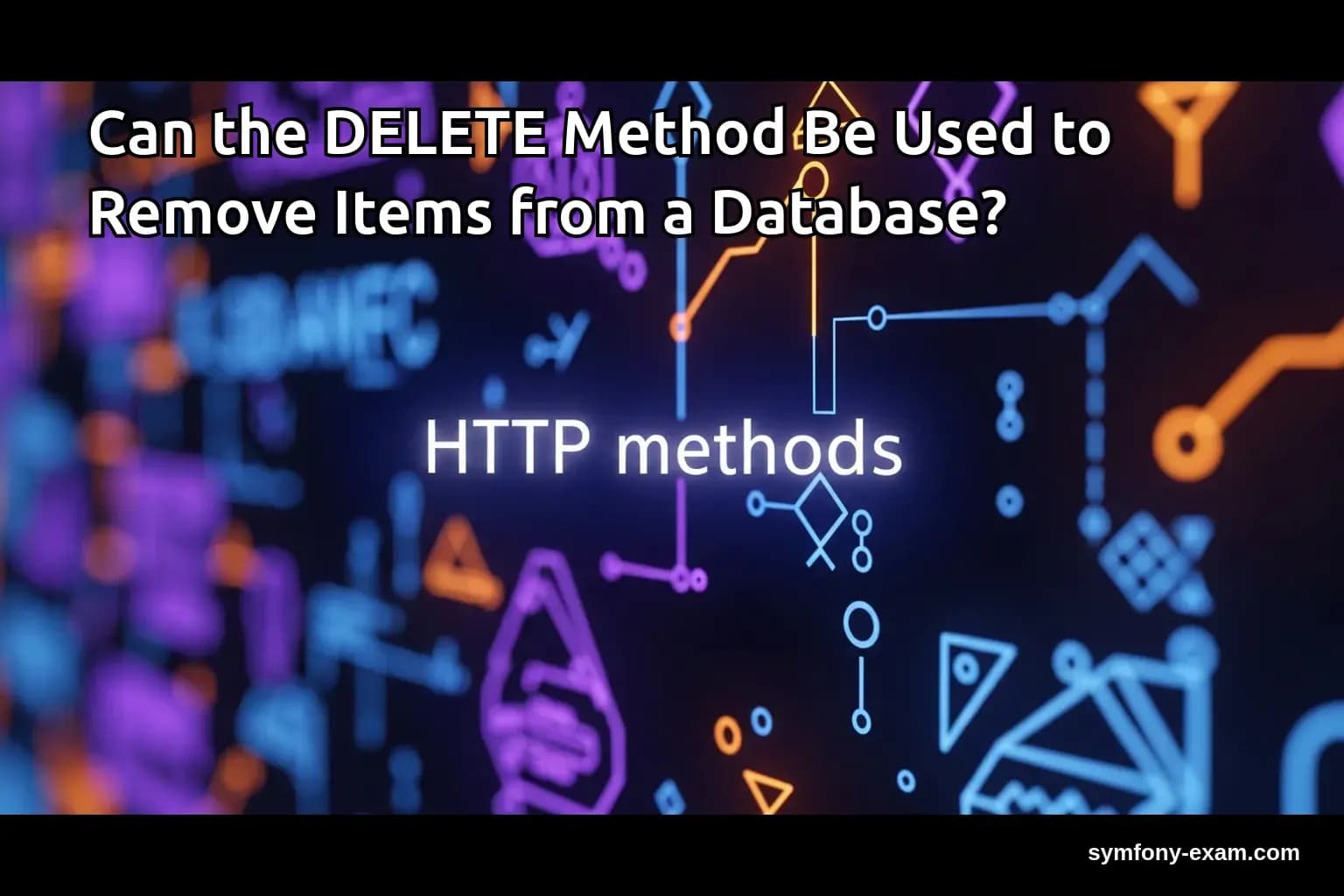 Mastering DELETE in Symfony: Essential for Certification