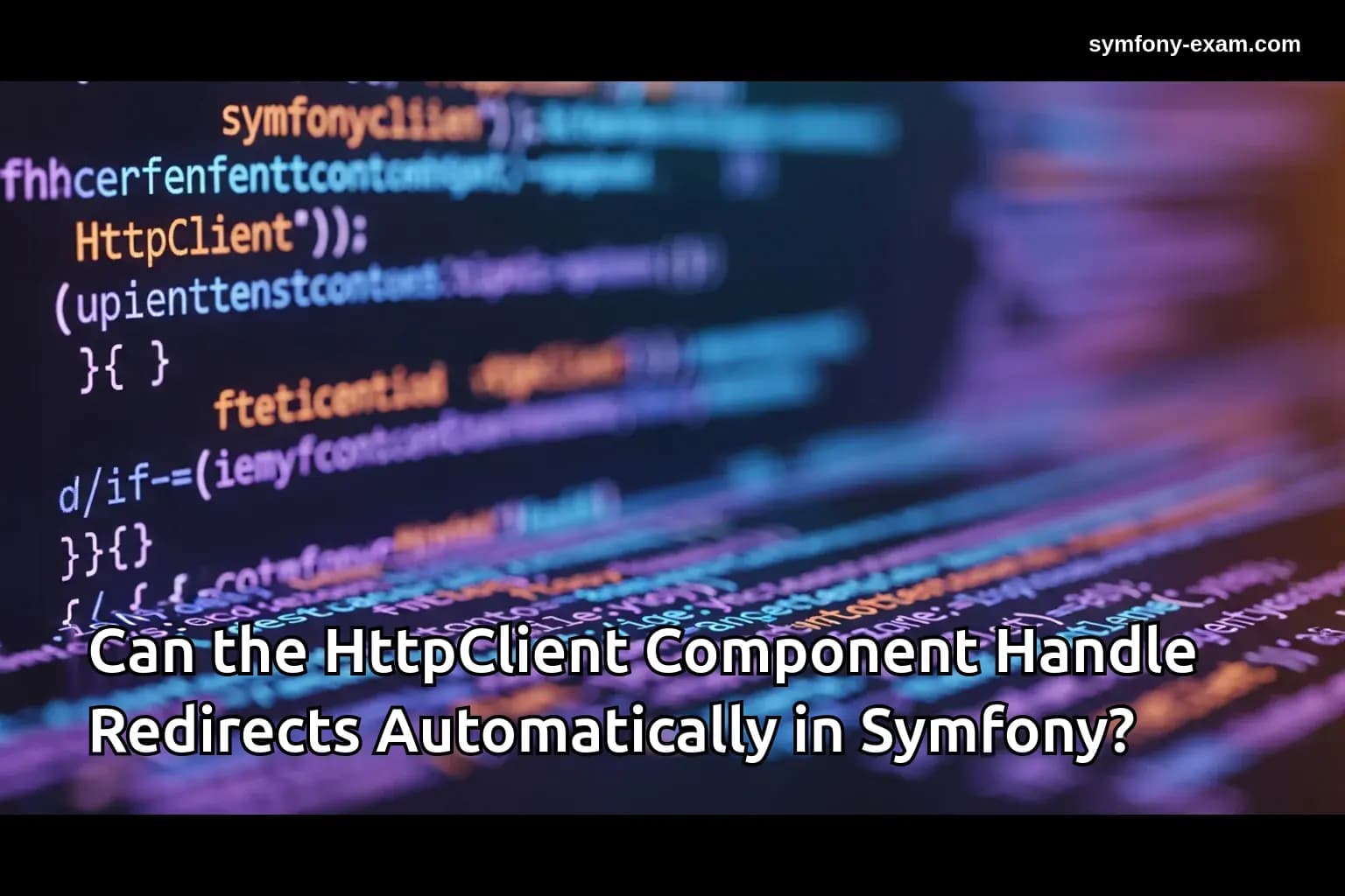 Master Symfony HttpClient Redirects for Certification