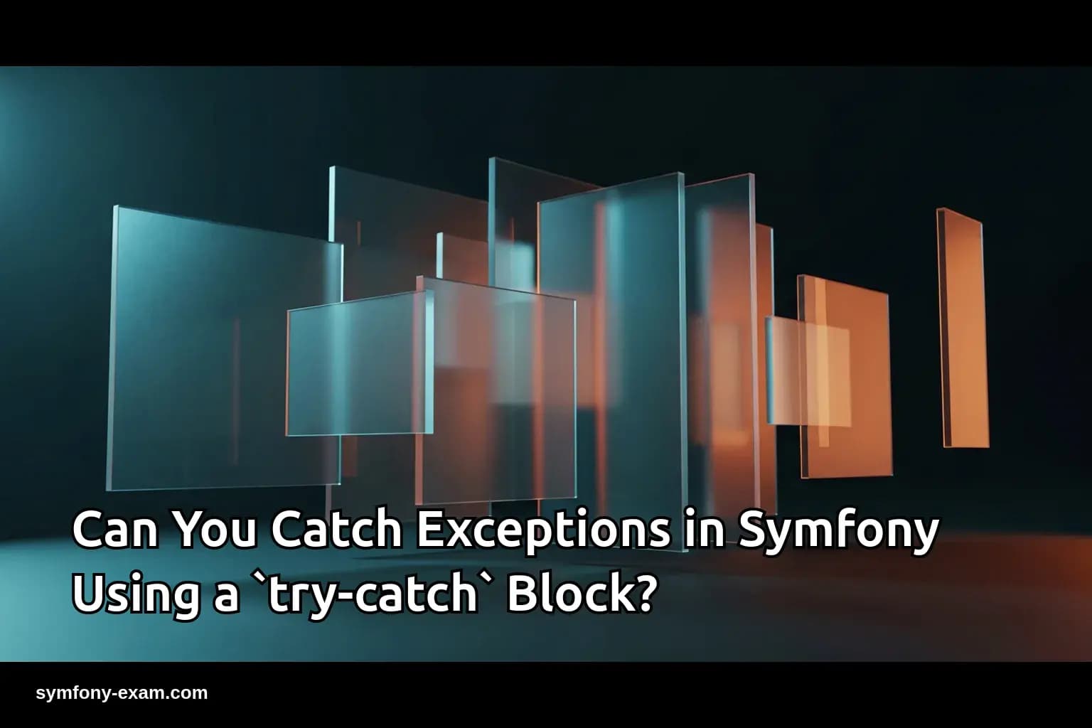 Can You Catch Exceptions in Symfony Using a `try-catch` Block?