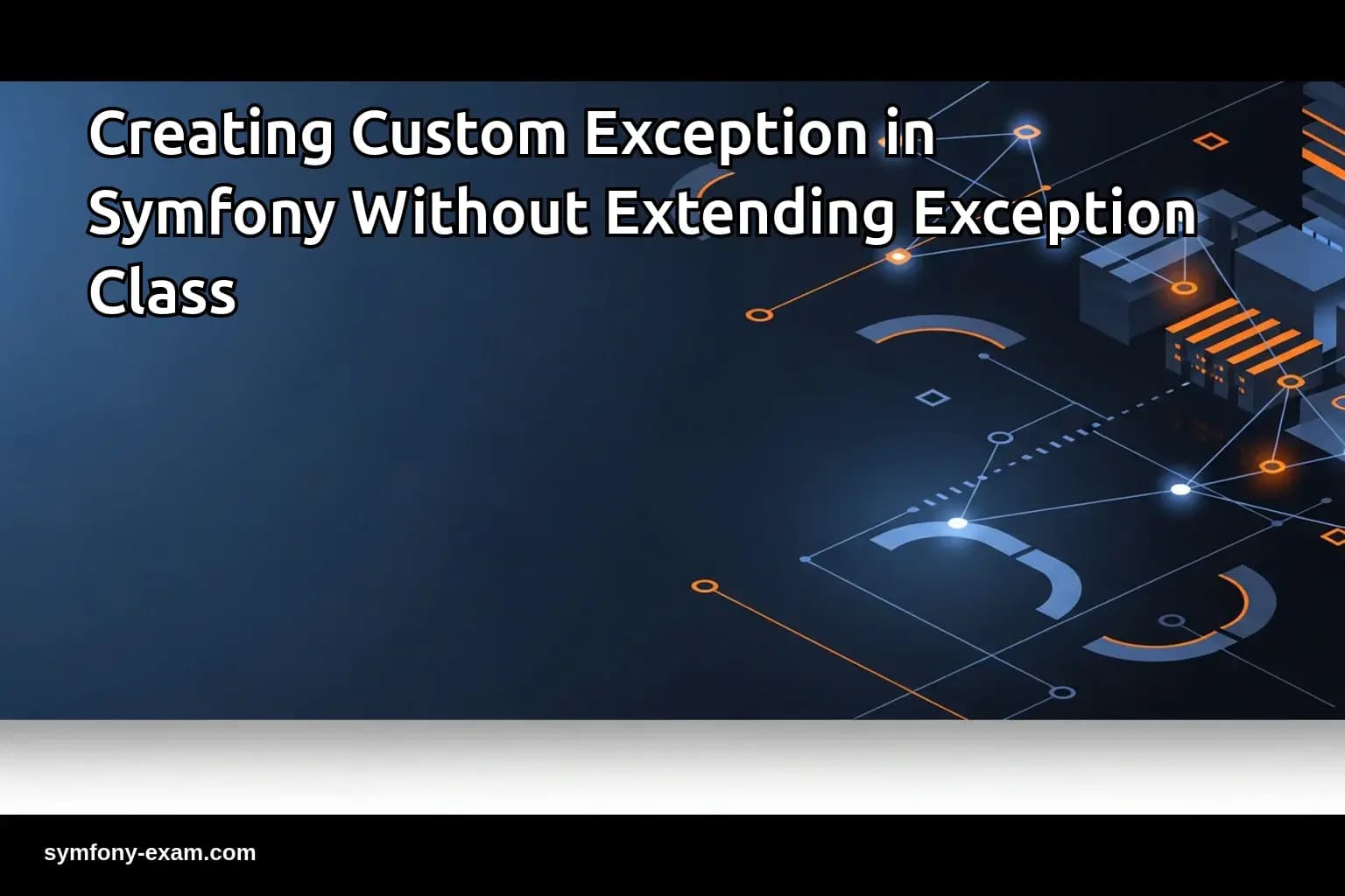 Creating Custom Exception in Symfony Without Extending Exception Class