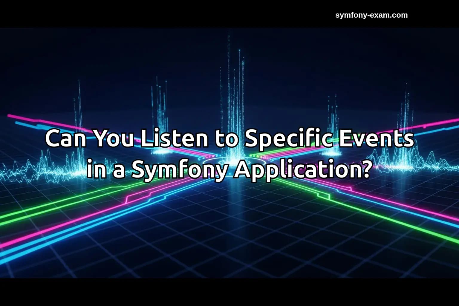 Can You Listen to Specific Events in a Symfony Application?