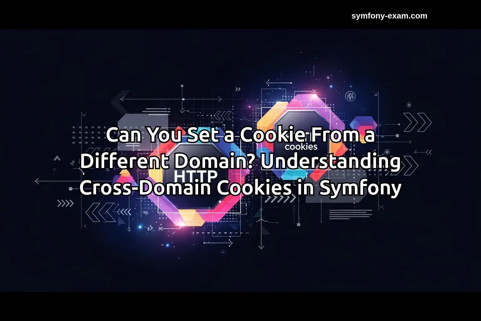 Master Cross-Domain Cookies for Symfony Certification