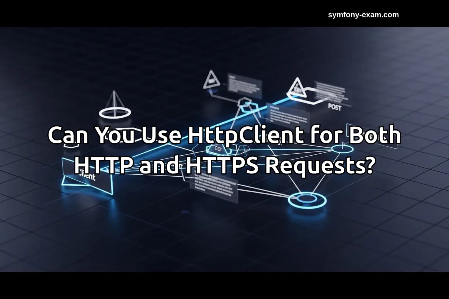 Master Symfony HttpClient for HTTP and HTTPS Requests