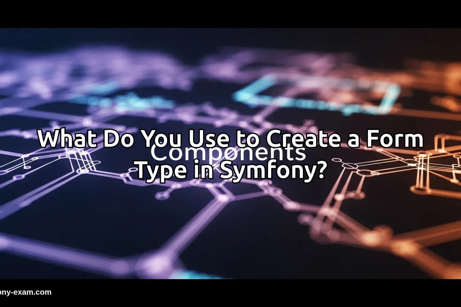 What Do You Use to Create a Form Type in Symfony?