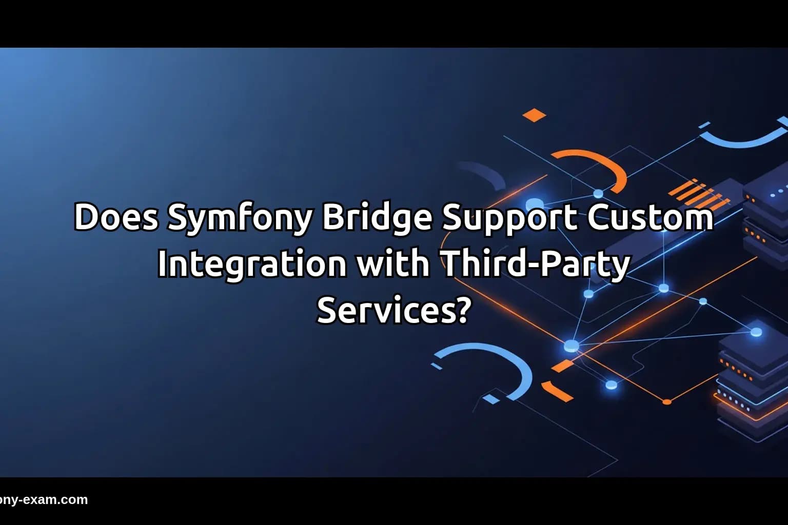 Does Symfony Bridge Support Custom Integration with Third-Party Services?