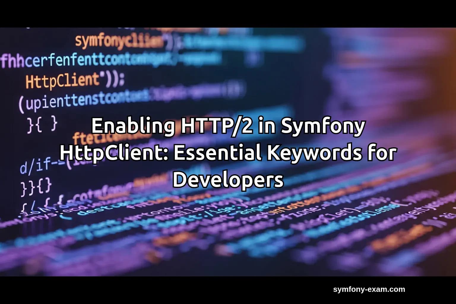 Master HTTP/2 in Symfony HttpClient for Certification