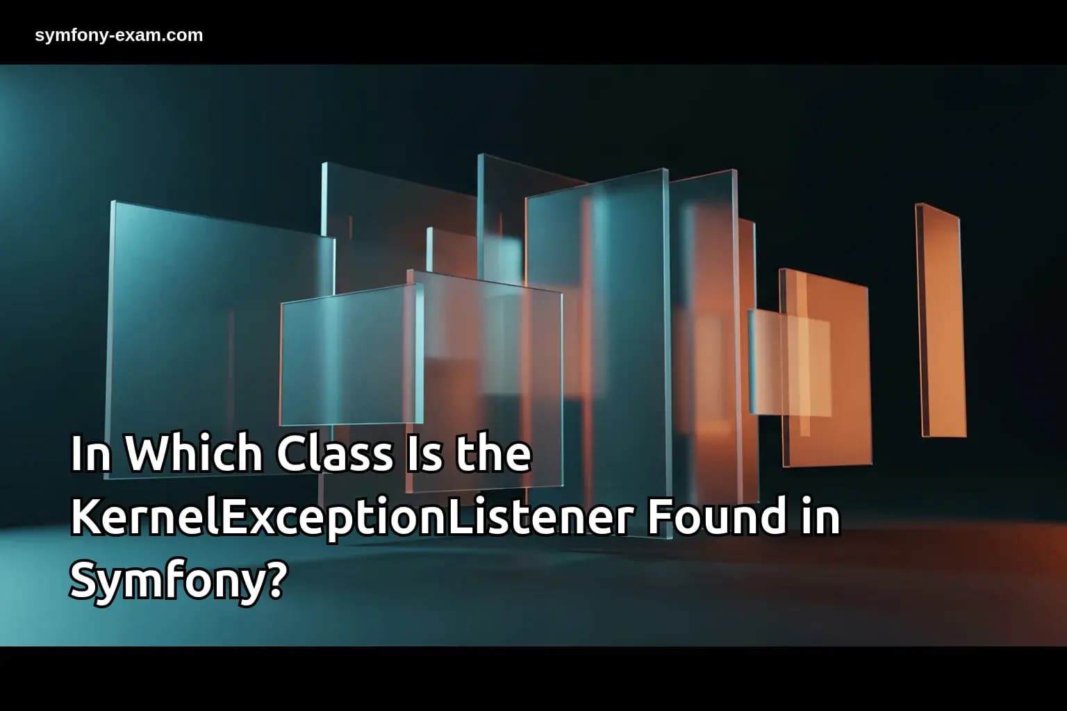 In Which Class Is the KernelExceptionListener Found in Symfony?