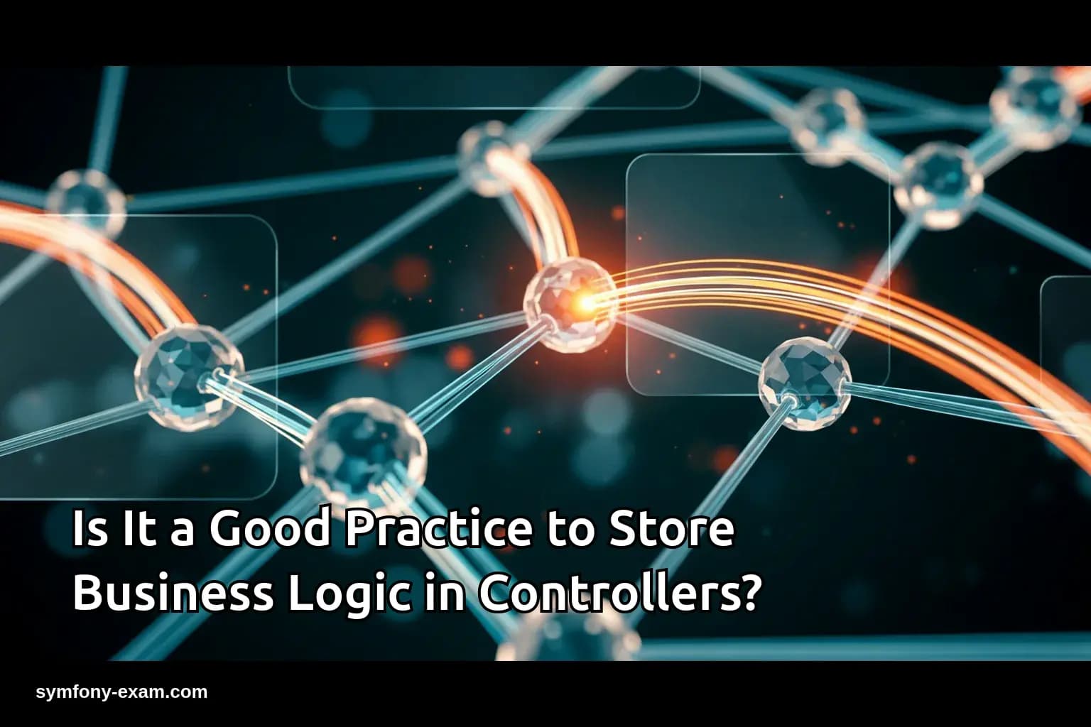 Is It a Good Practice to Store Business Logic in Controllers?