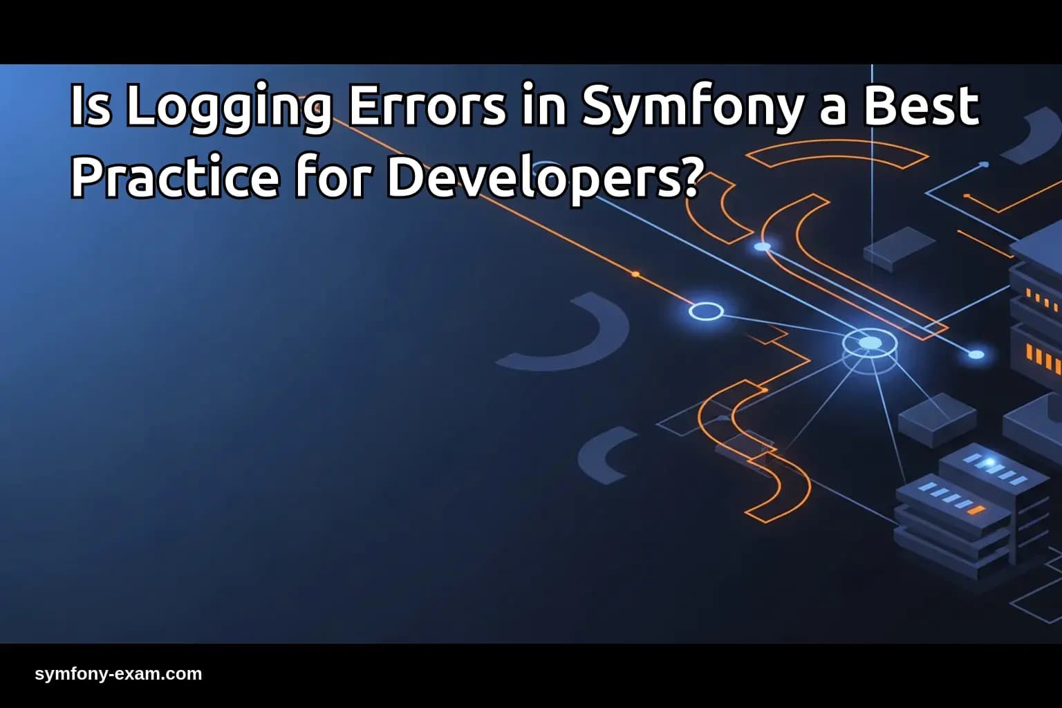 Is Logging Errors in Symfony a Best Practice for Developers?
