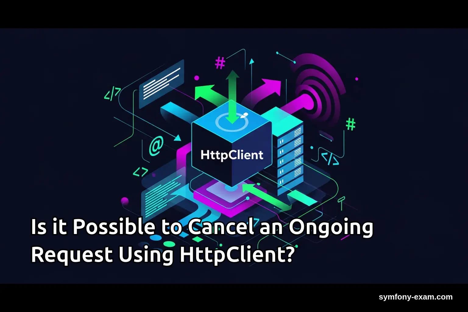Master Canceling Requests with Symfony HttpClient