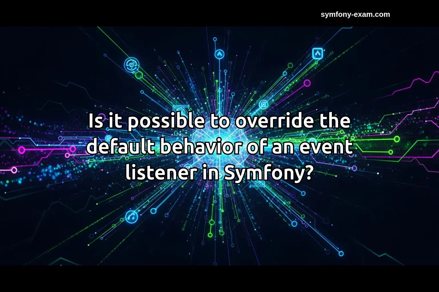 Is it possible to override the default behavior of an event listener in Symfony?