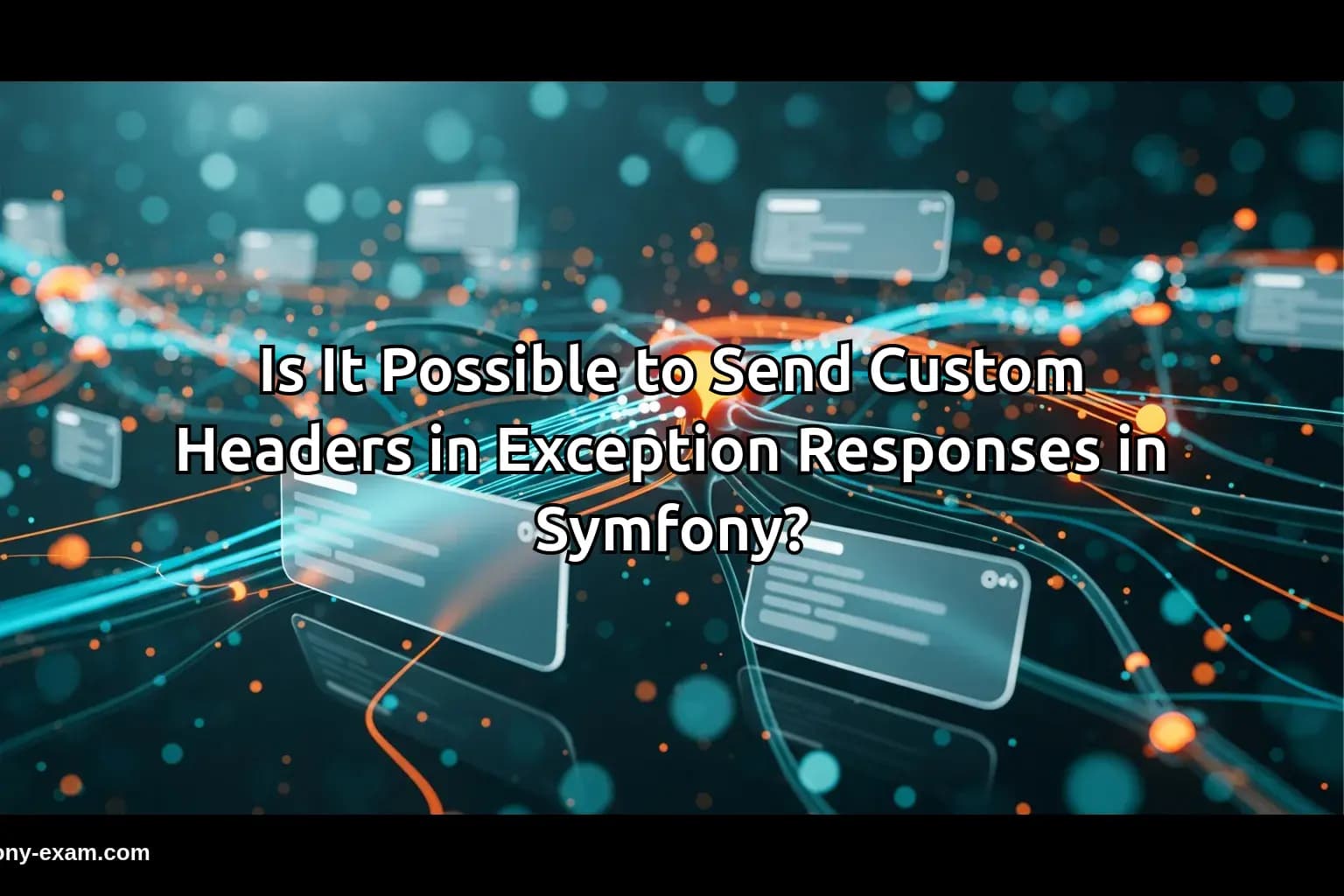 Is It Possible to Send Custom Headers in Exception Responses in Symfony?