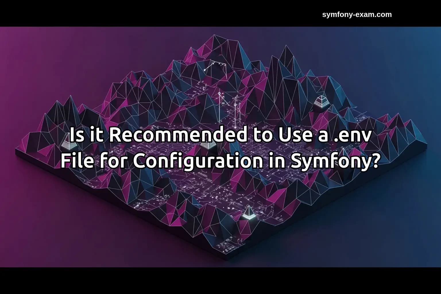 Is it Recommended to Use a .env File for Configuration in Symfony?