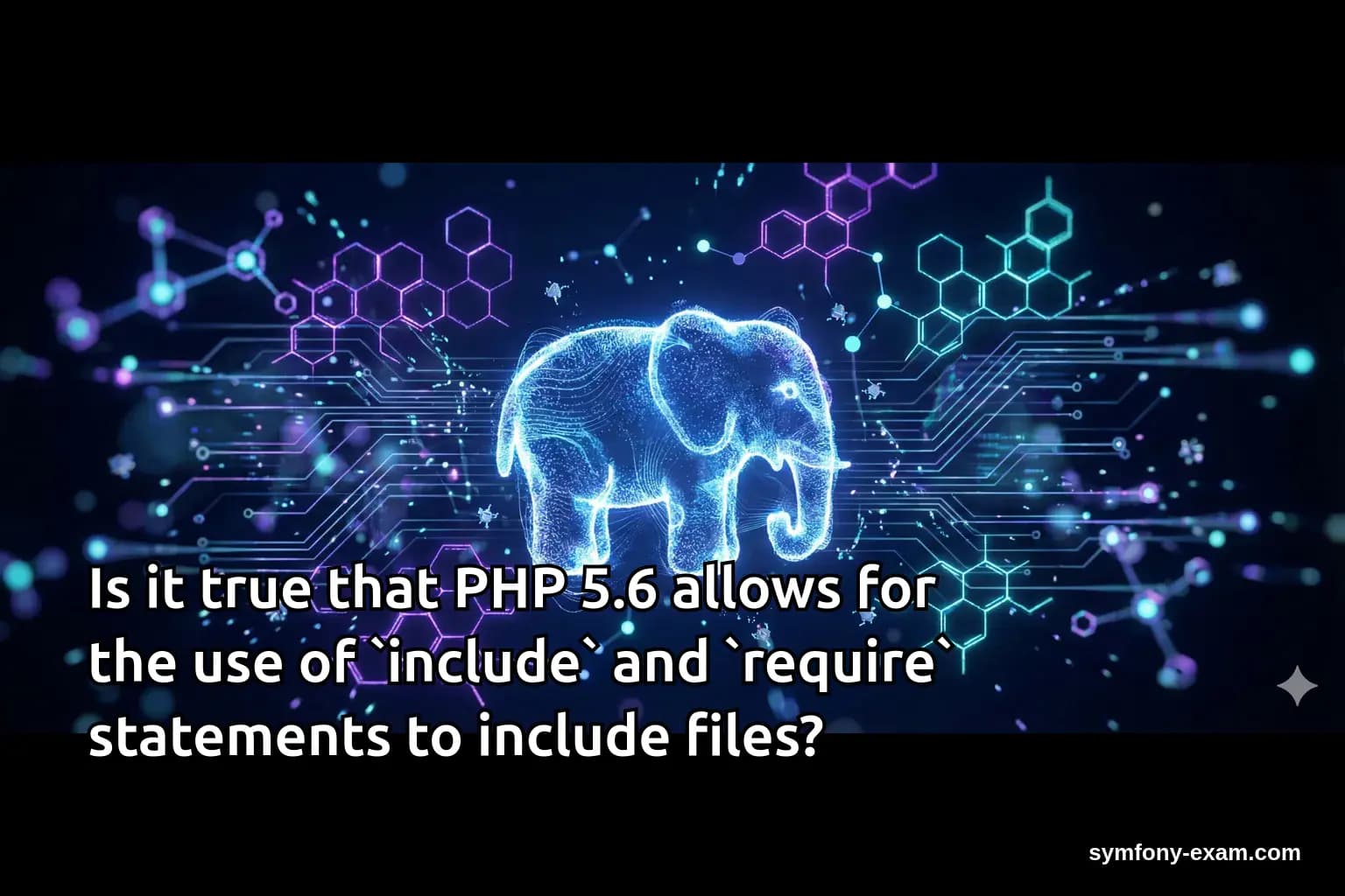 Is it true that PHP 5.6 allows for the use of `include` and `require` statements to include files?