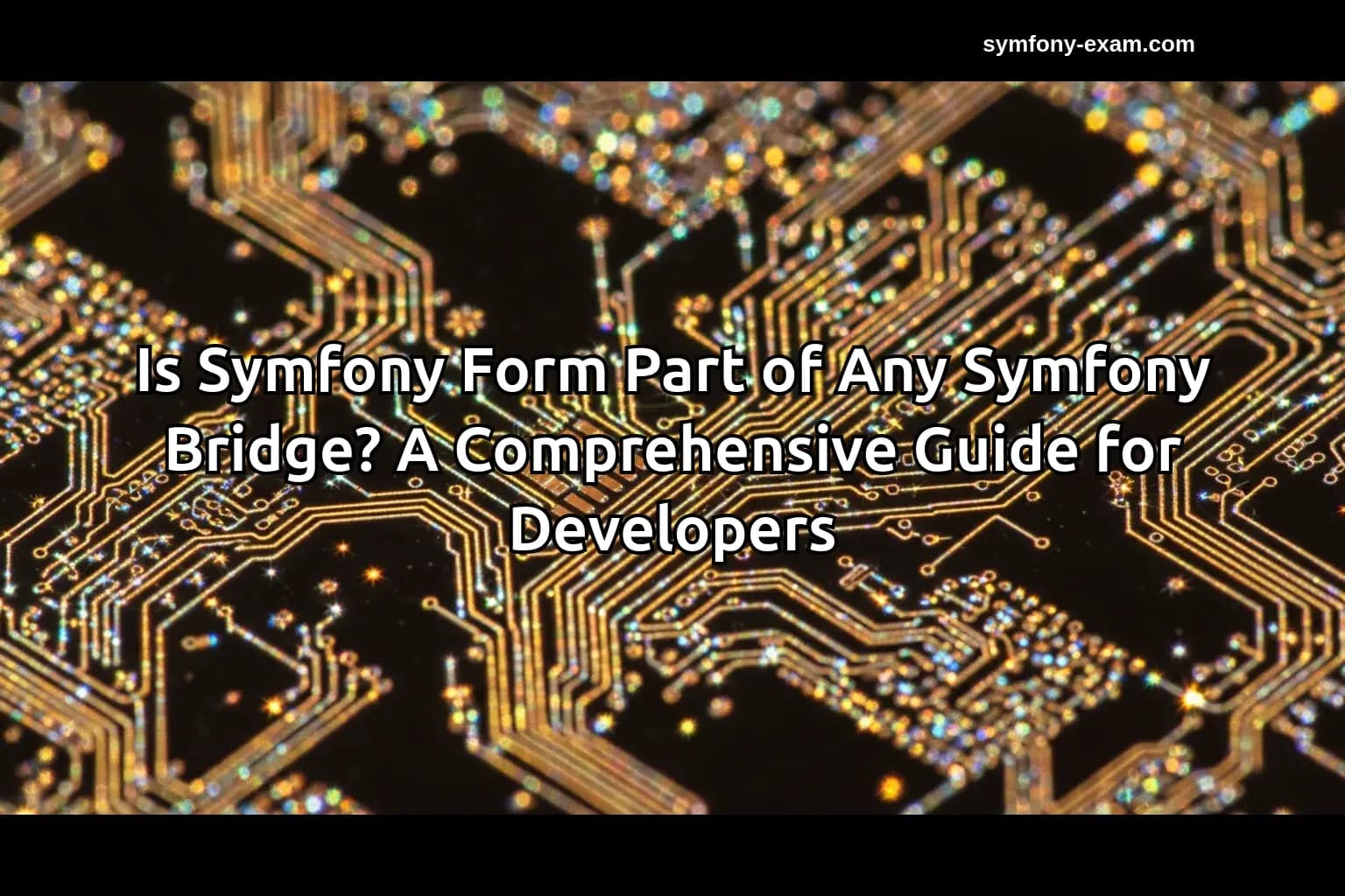Is Symfony Form Part of Any Symfony Bridge? A Comprehensive Guide for Developers