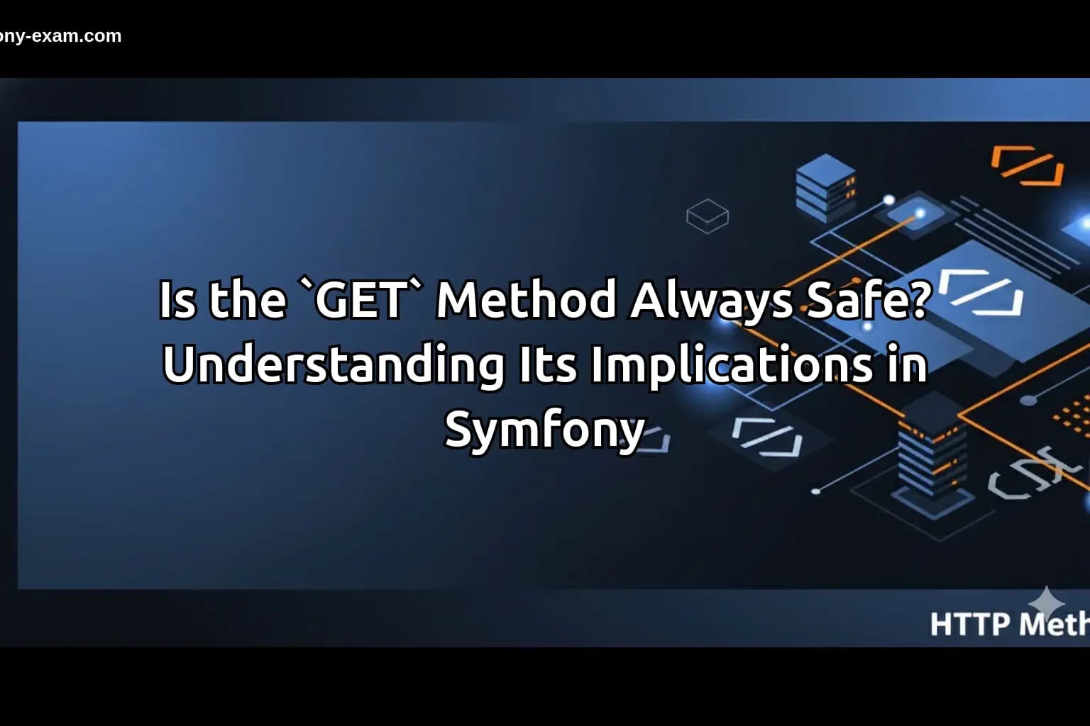 Understanding GET Method Safety in Symfony Applications