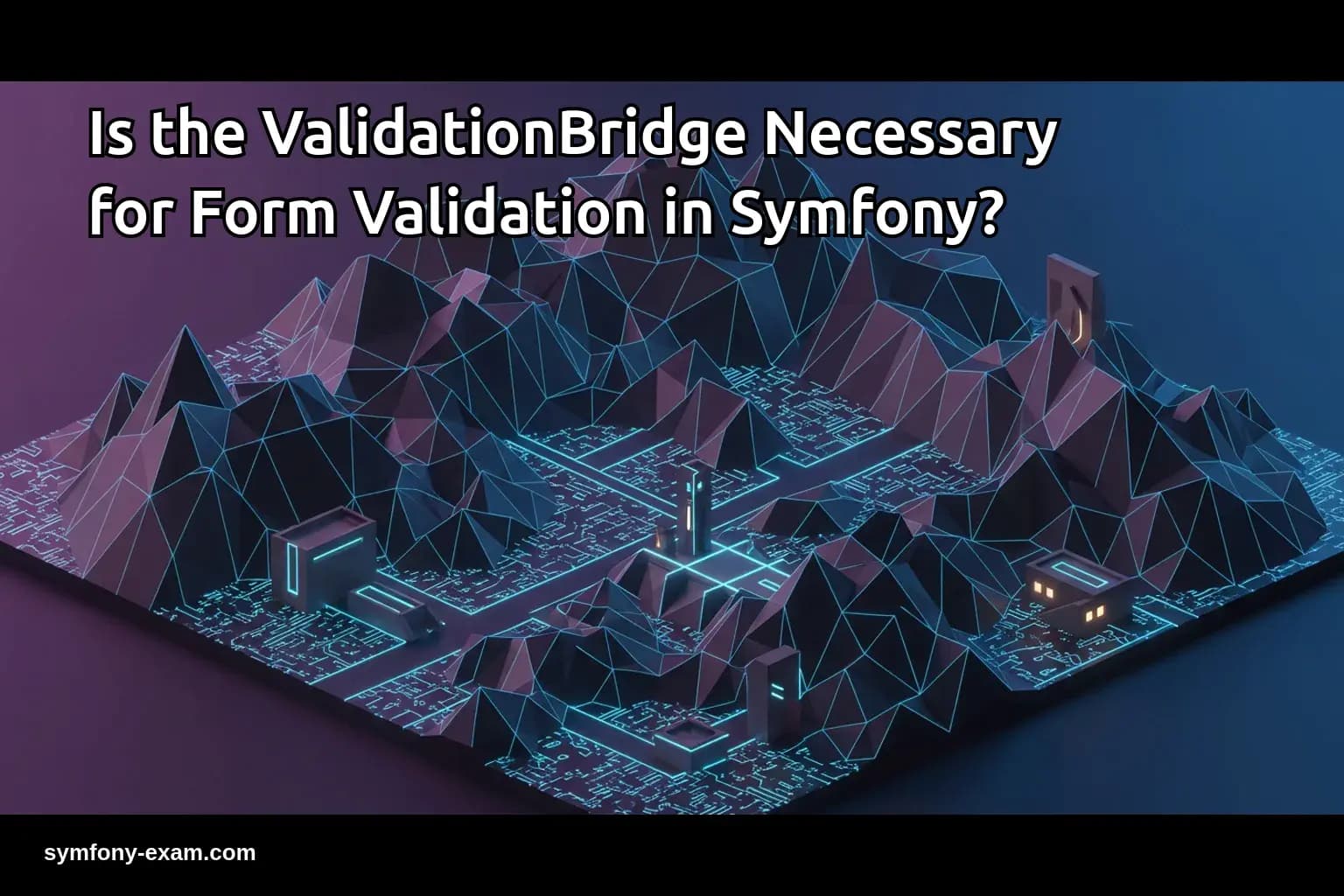 Is the ValidationBridge Necessary for Form Validation in Symfony?