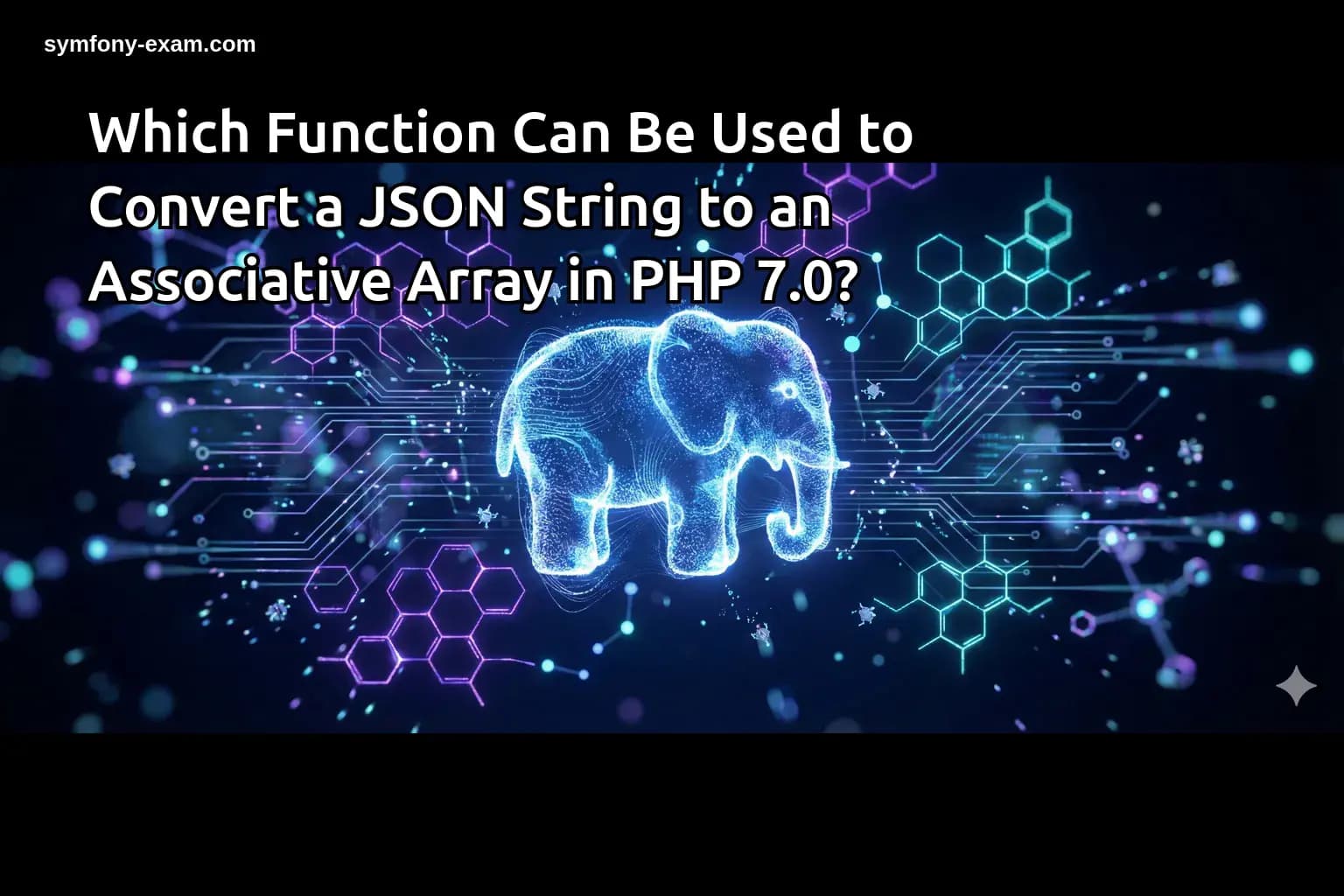 Which Function Can Be Used to Convert a JSON String to an Associative Array in PHP 7.0?