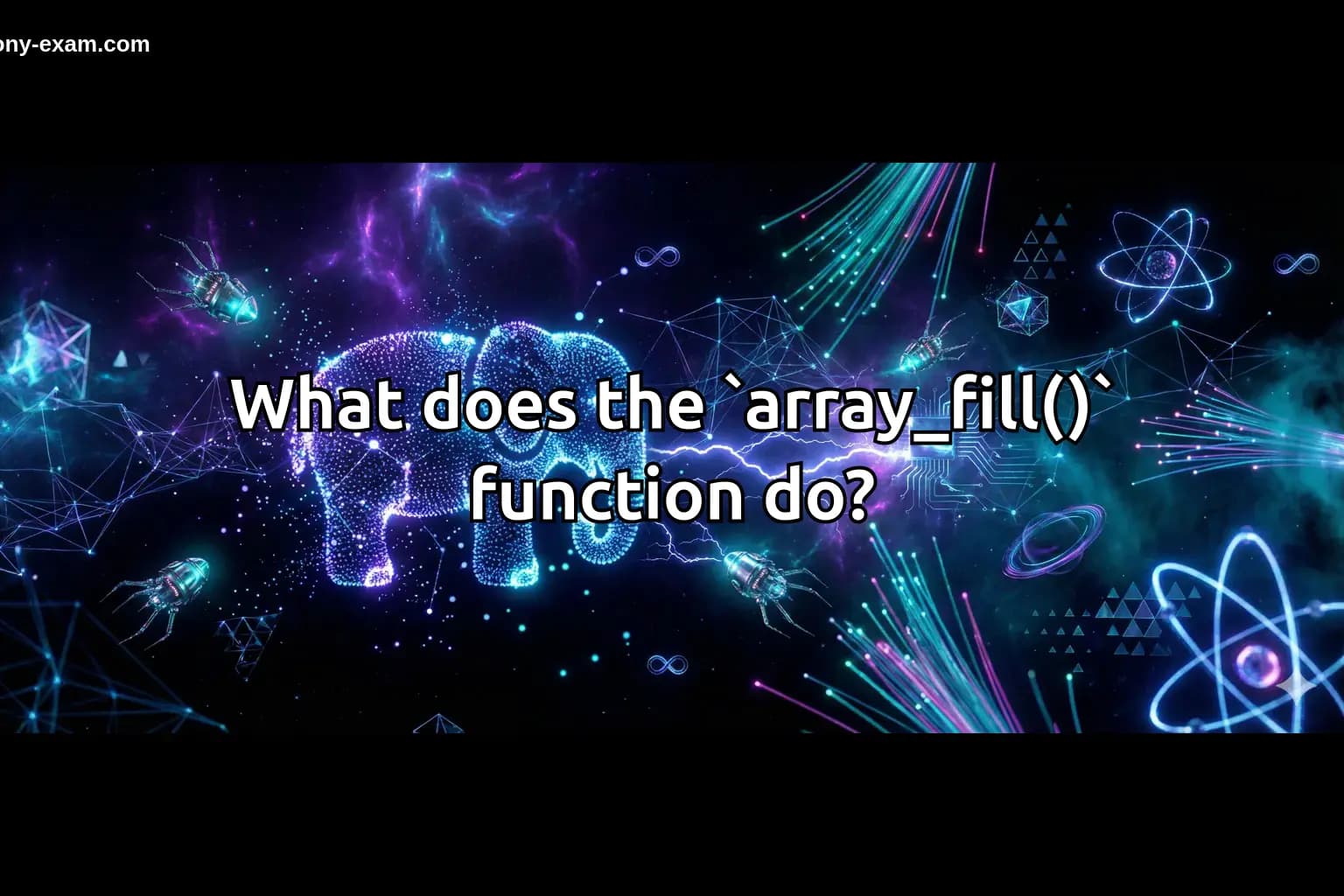 What does the `array_fill()` function do?
