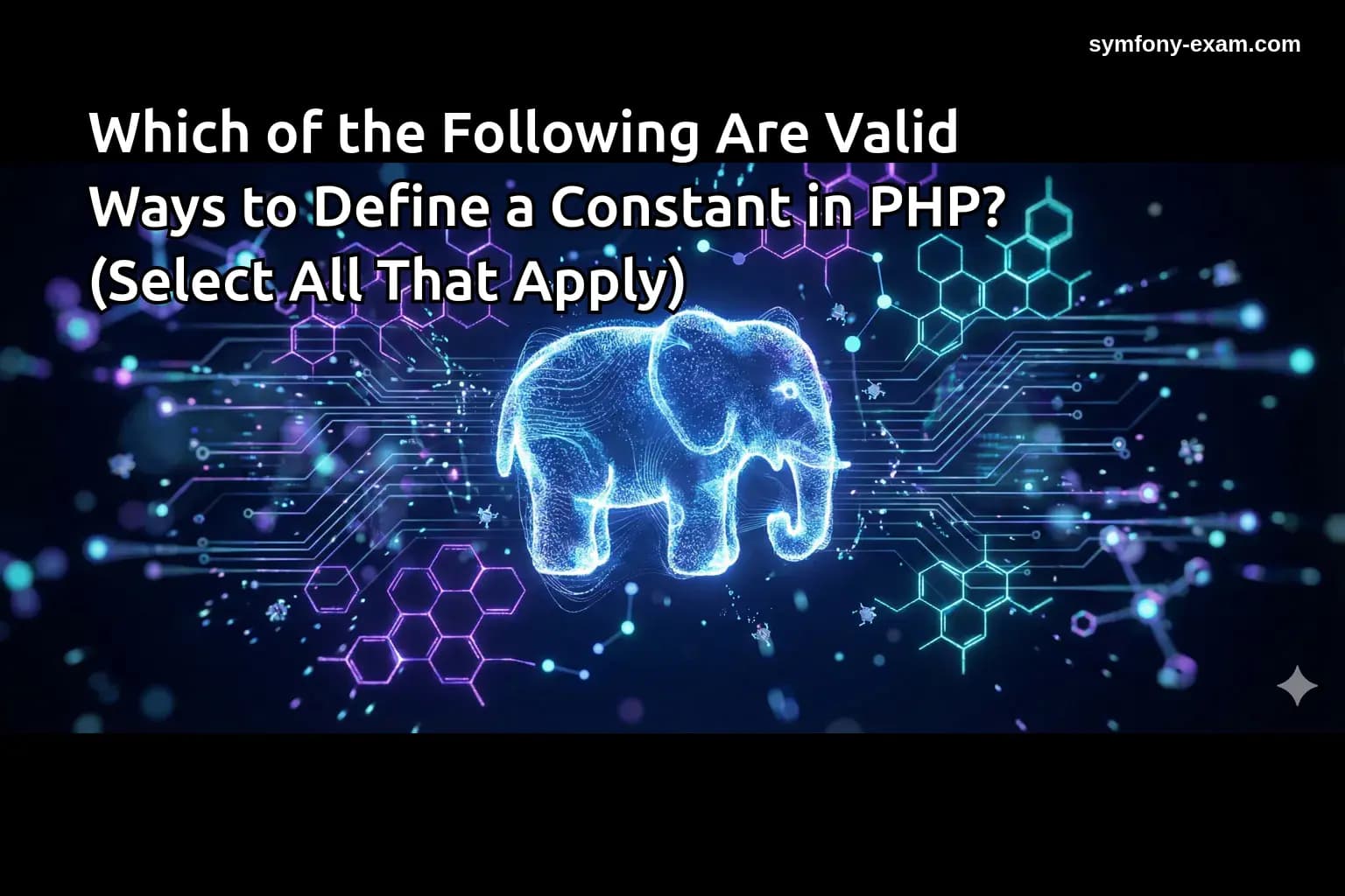 Which of the Following Are Valid Ways to Define a Constant in PHP? (Select All That Apply)