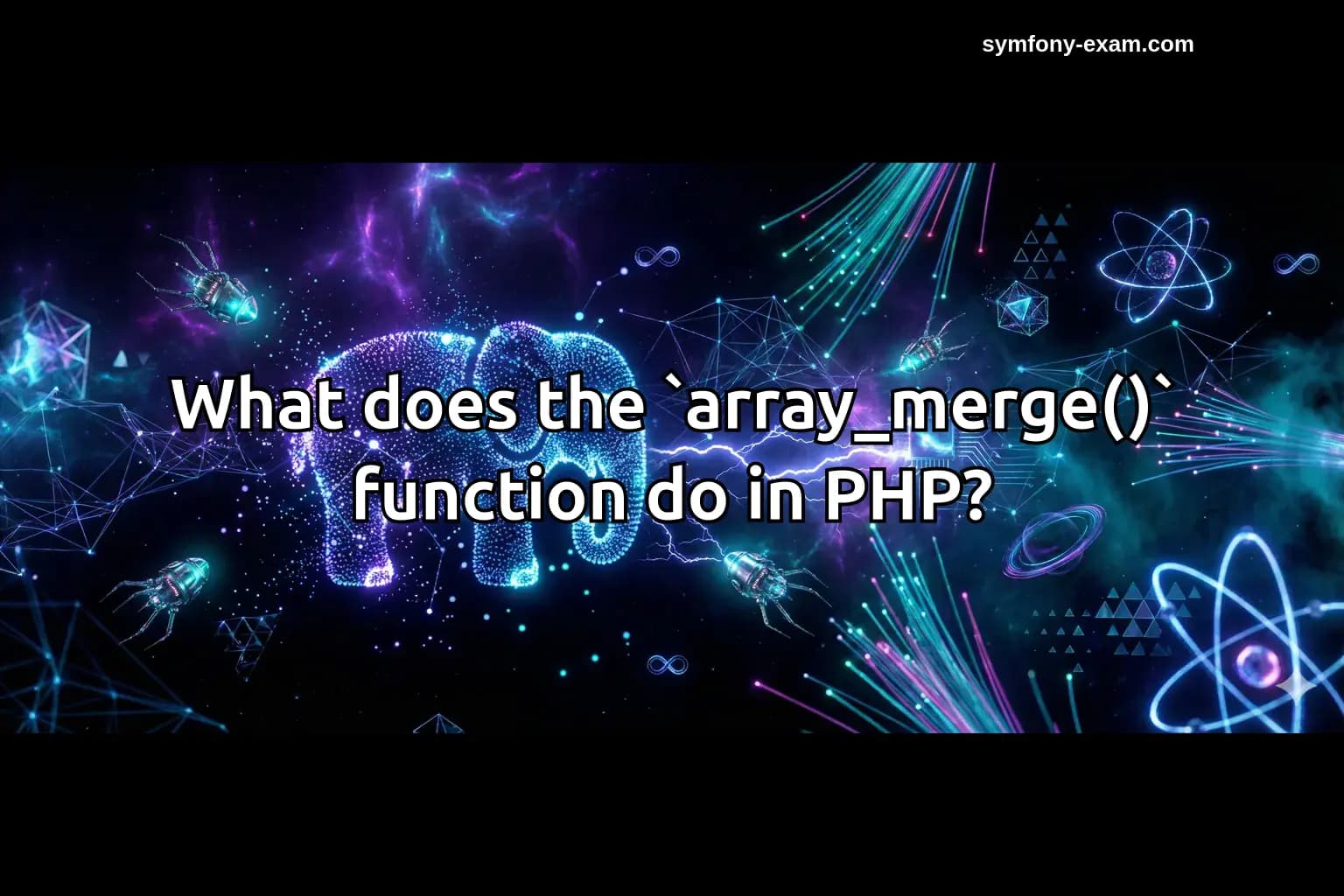 What does the `array_merge()` function do in PHP?