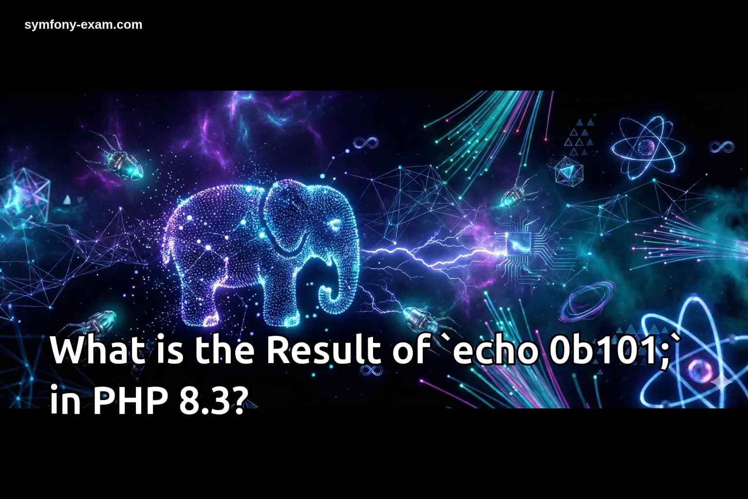 What is the Result of `echo 0b101;` in PHP 8.3?