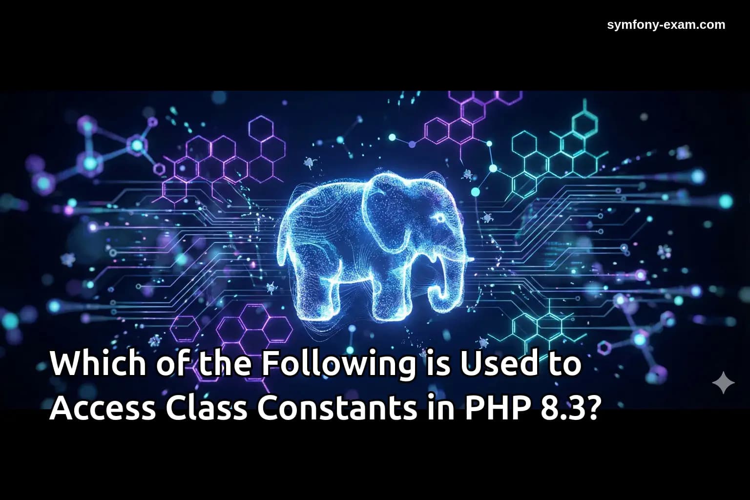 Which of the Following is Used to Access Class Constants in PHP 8.3?
