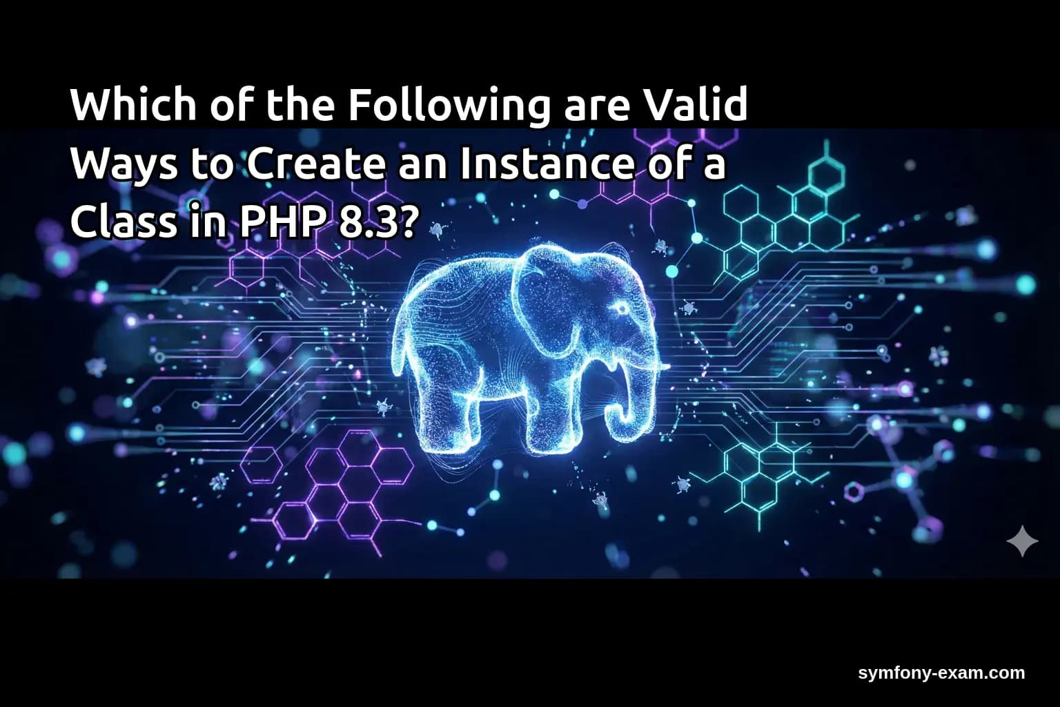 Which of the Following are Valid Ways to Create an Instance of a Class in PHP 8.3?