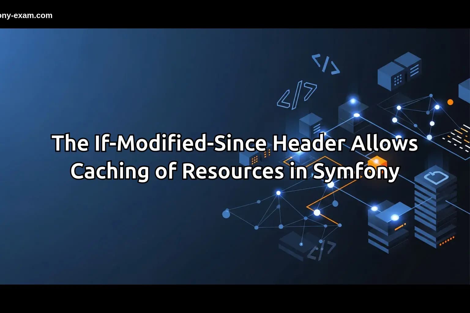The If-Modified-Since Header Allows Caching of Resources