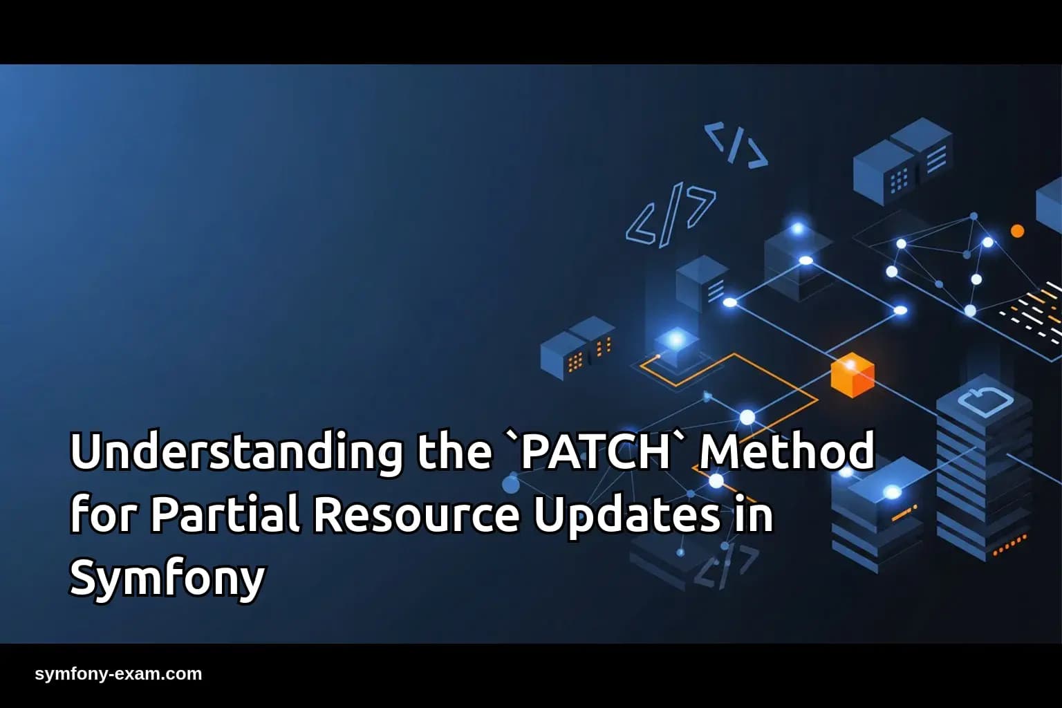 Mastering the PATCH Method in Symfony for Certification