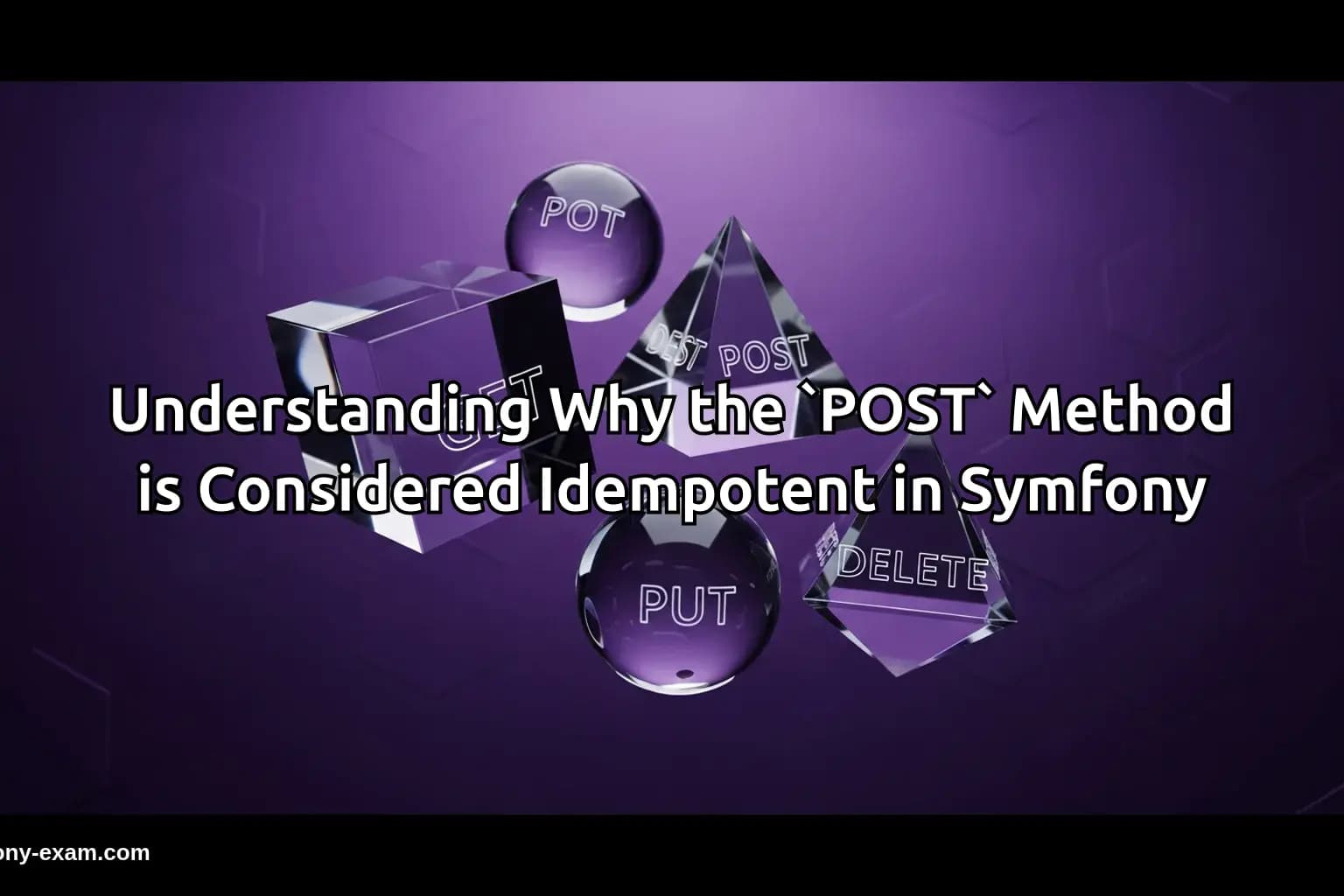 Understanding Idempotency of POST in Symfony