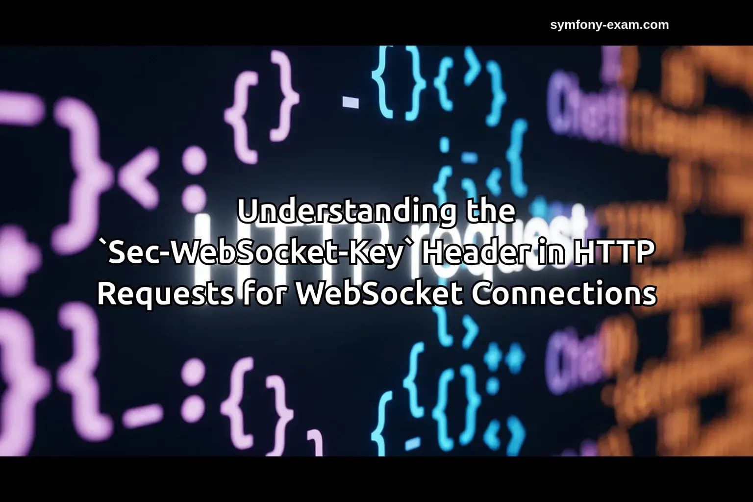 the `Sec-WebSocket-Key` Header in HTTP Requests for