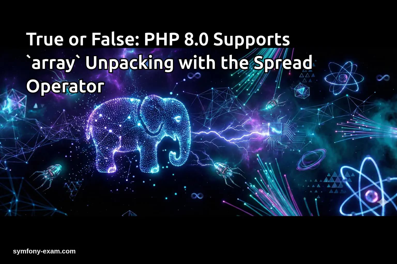 True or False: PHP 8.0 Supports `array` Unpacking with the Spread Operator