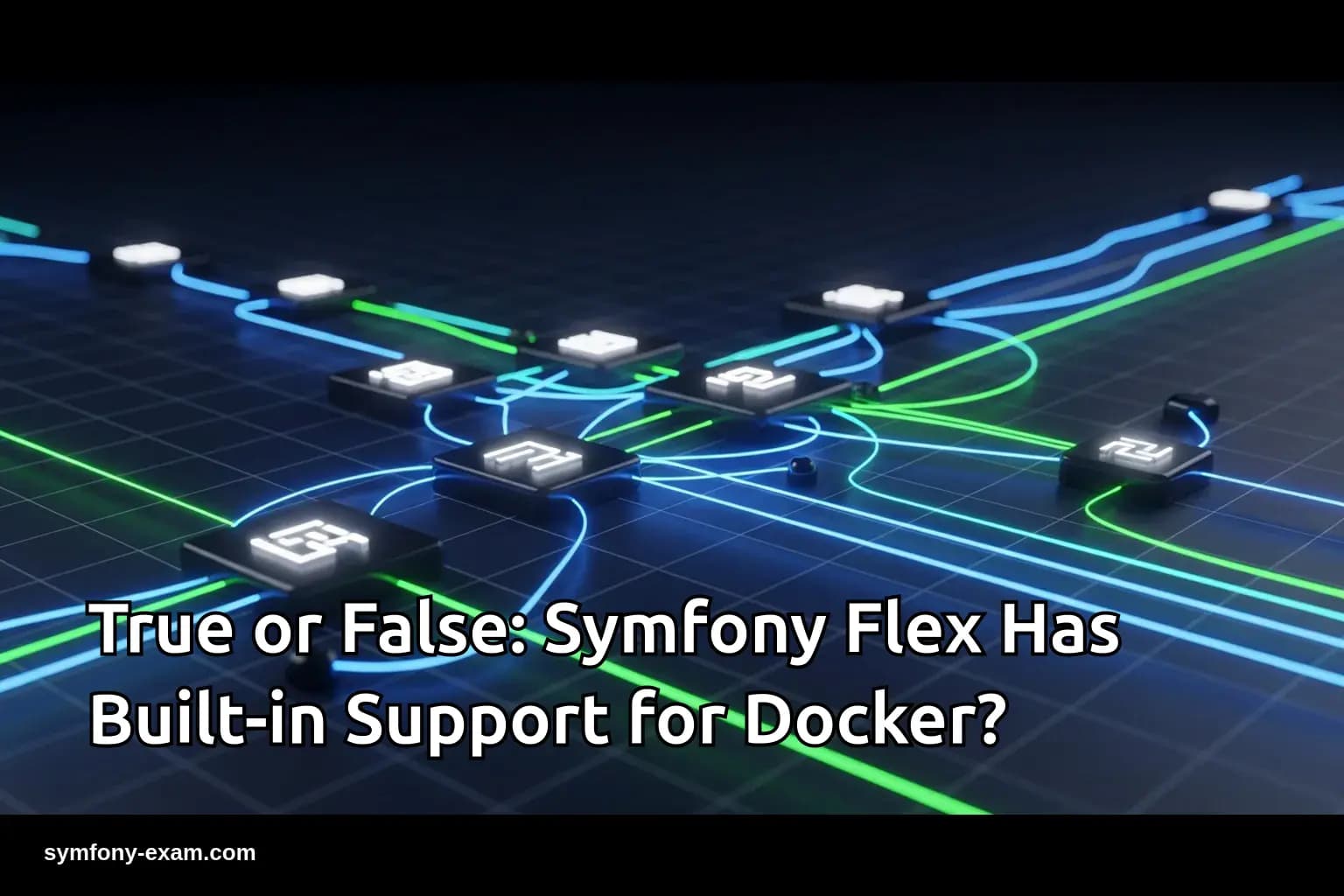 True or False: Symfony Flex Has Built-in Support for Docker?