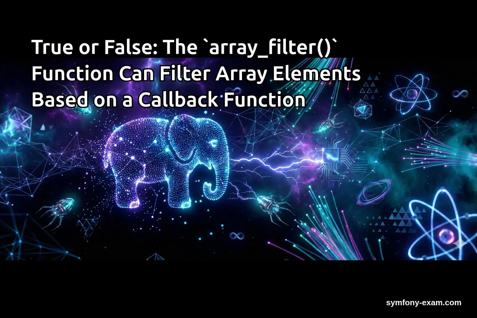 True or False: The `array_filter()` Function Can Filter Array Elements Based on a Callback Function