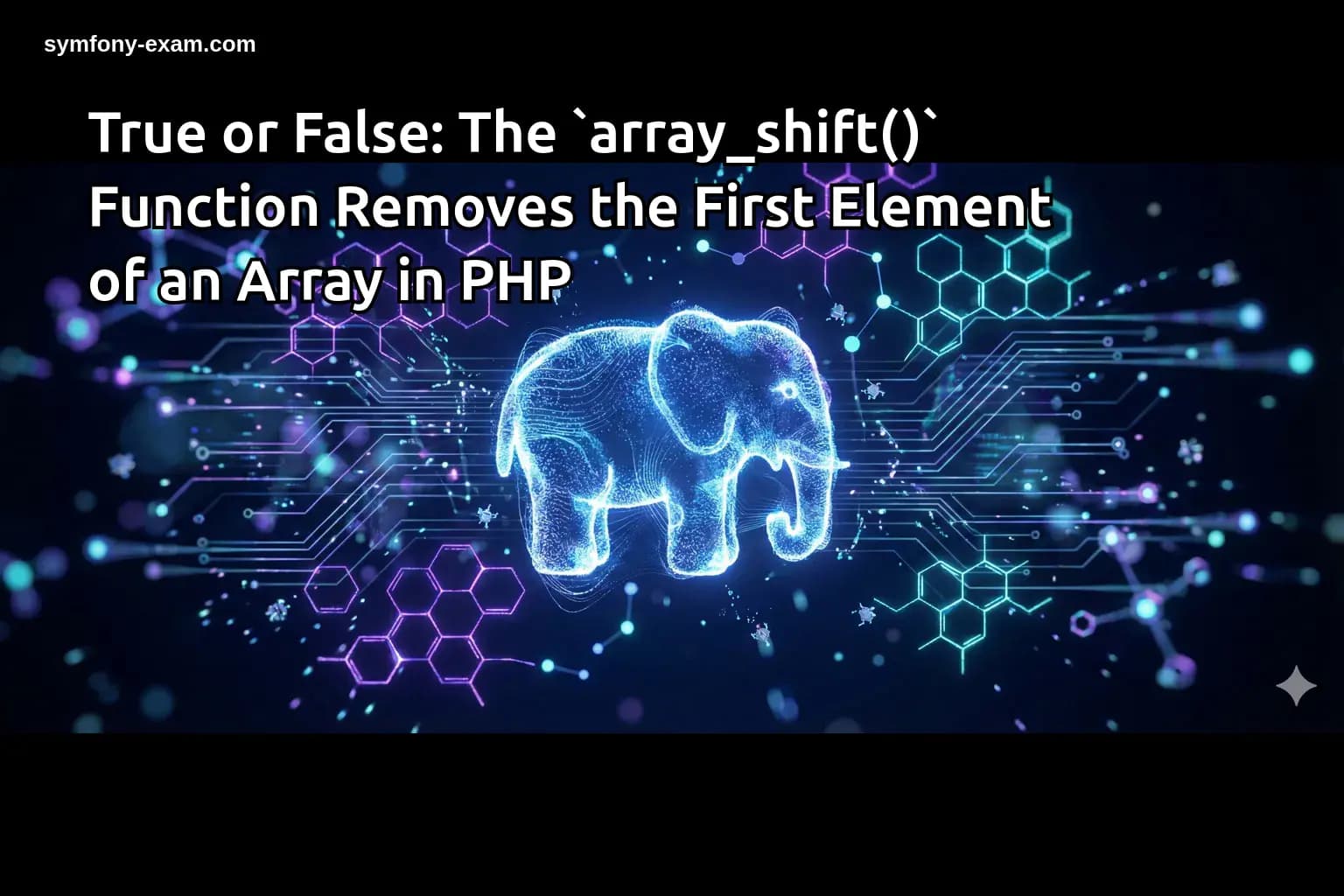 True or False: The `array_shift()` Function Removes the First Element of an Array in PHP
