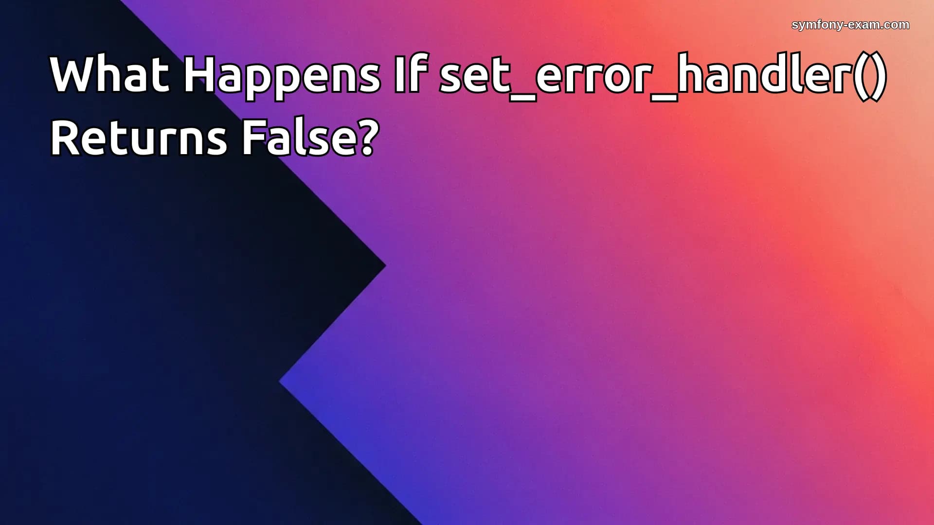 What Happens If set_error_handler() Returns False?