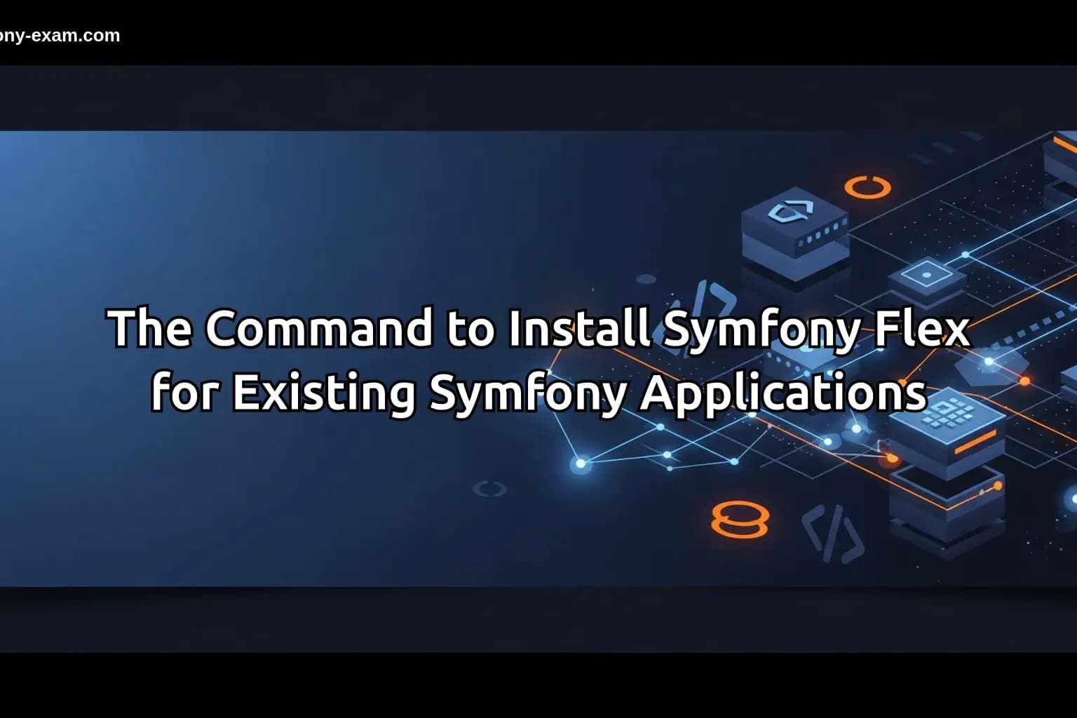 Install Symfony Flex: Essential for Certification Success