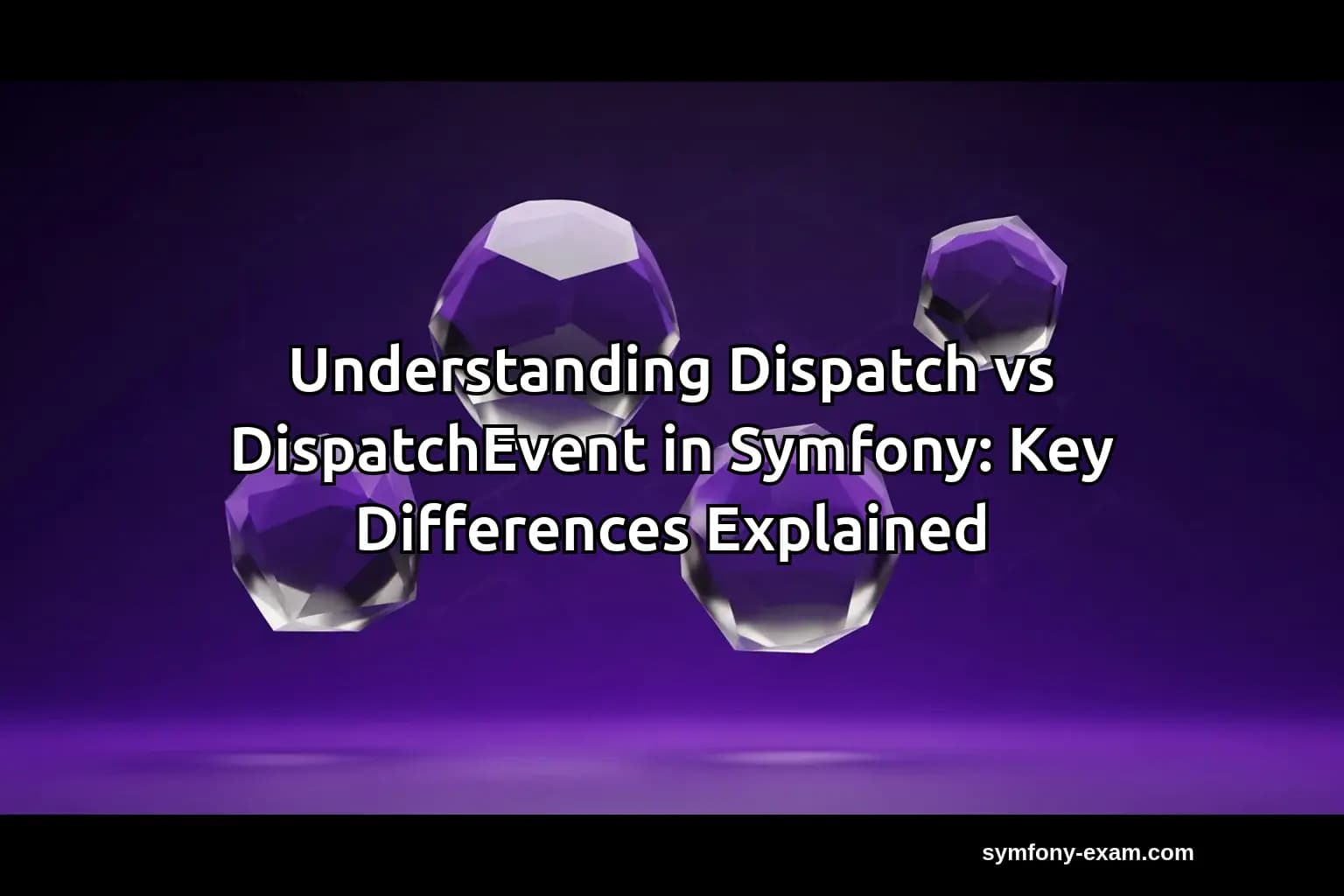 Understanding Dispatch vs DispatchEvent in Symfony: Key Differences Explained