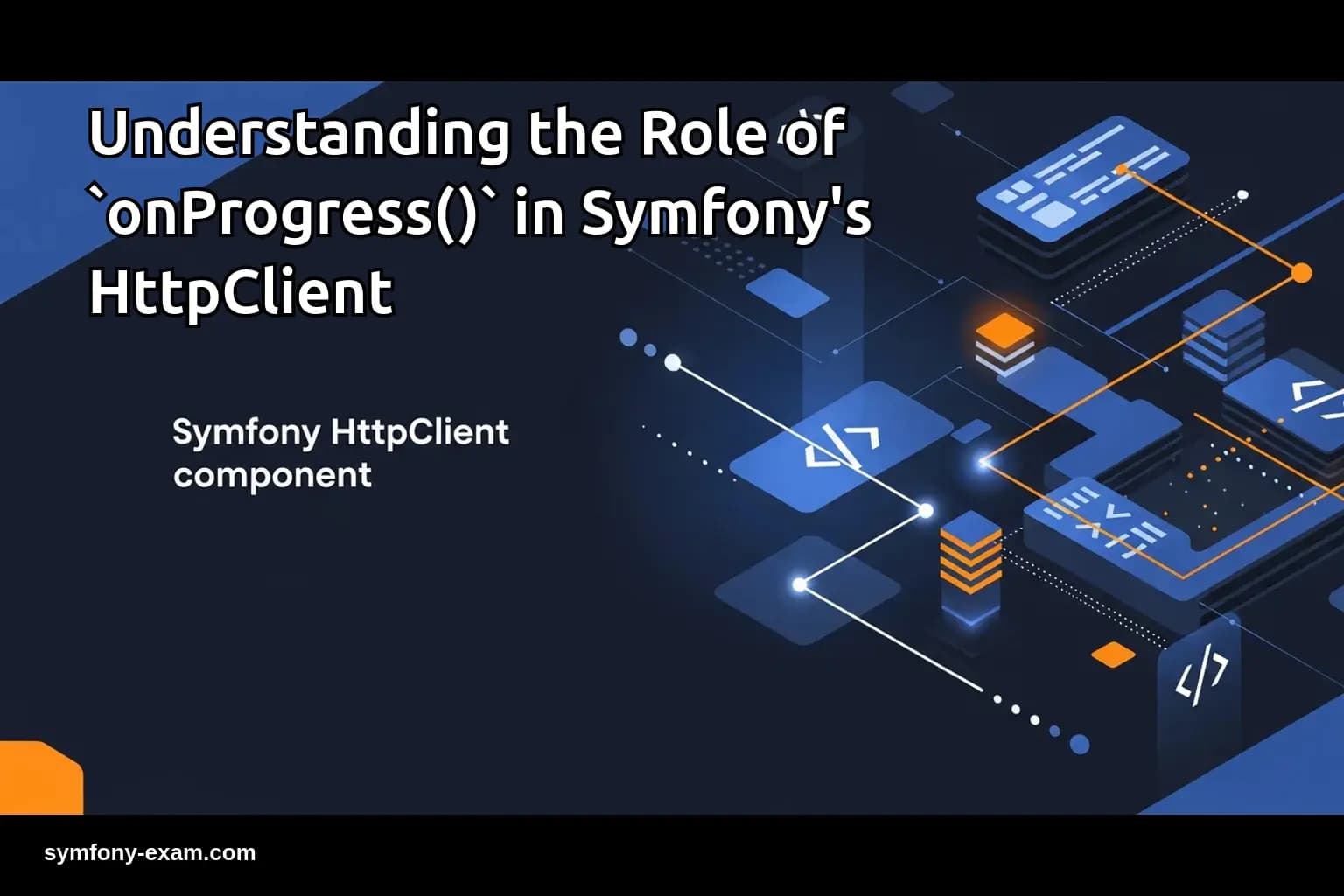 Mastering Symfony's HttpClient: The Role of onProgress()