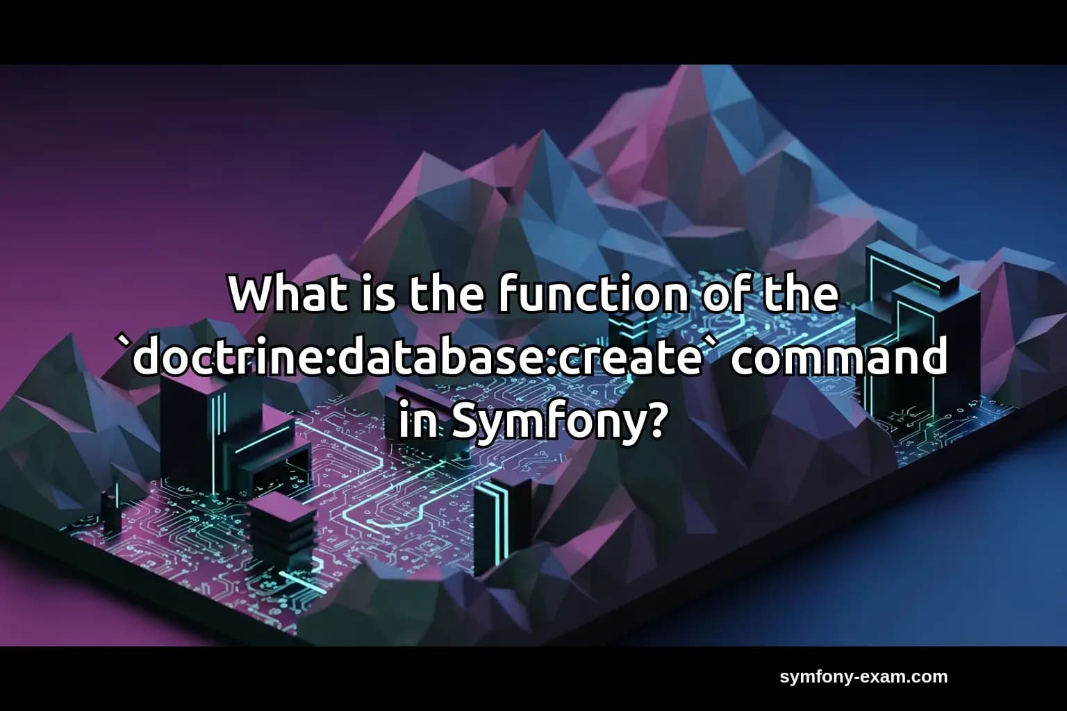 What is the function of the `doctrine:database:create` command in Symfony?