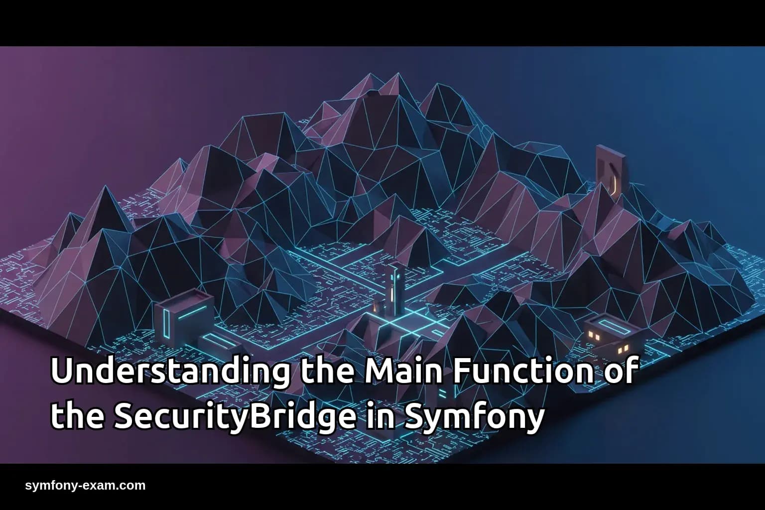 Understanding the Main Function of the SecurityBridge in Symfony