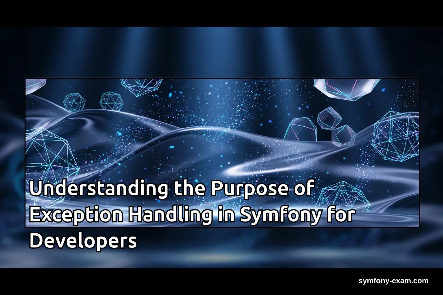 Understanding the Purpose of Exception Handling in Symfony for Developers
