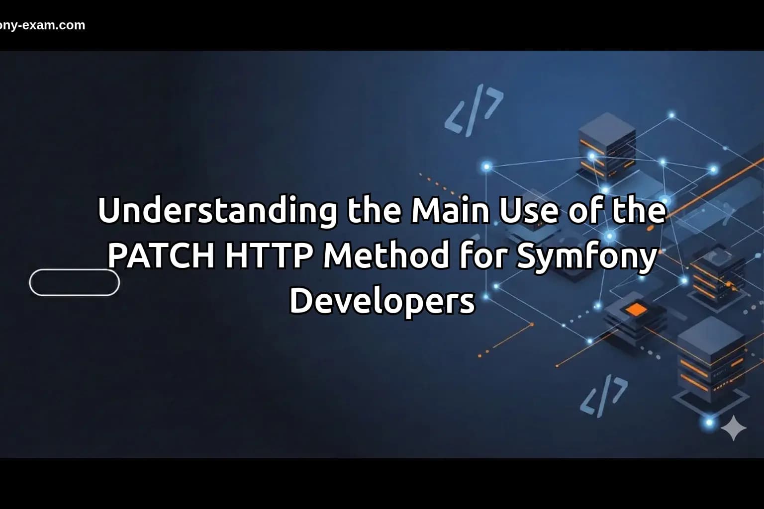 Mastering PATCH Method in Symfony for RESTful APIs