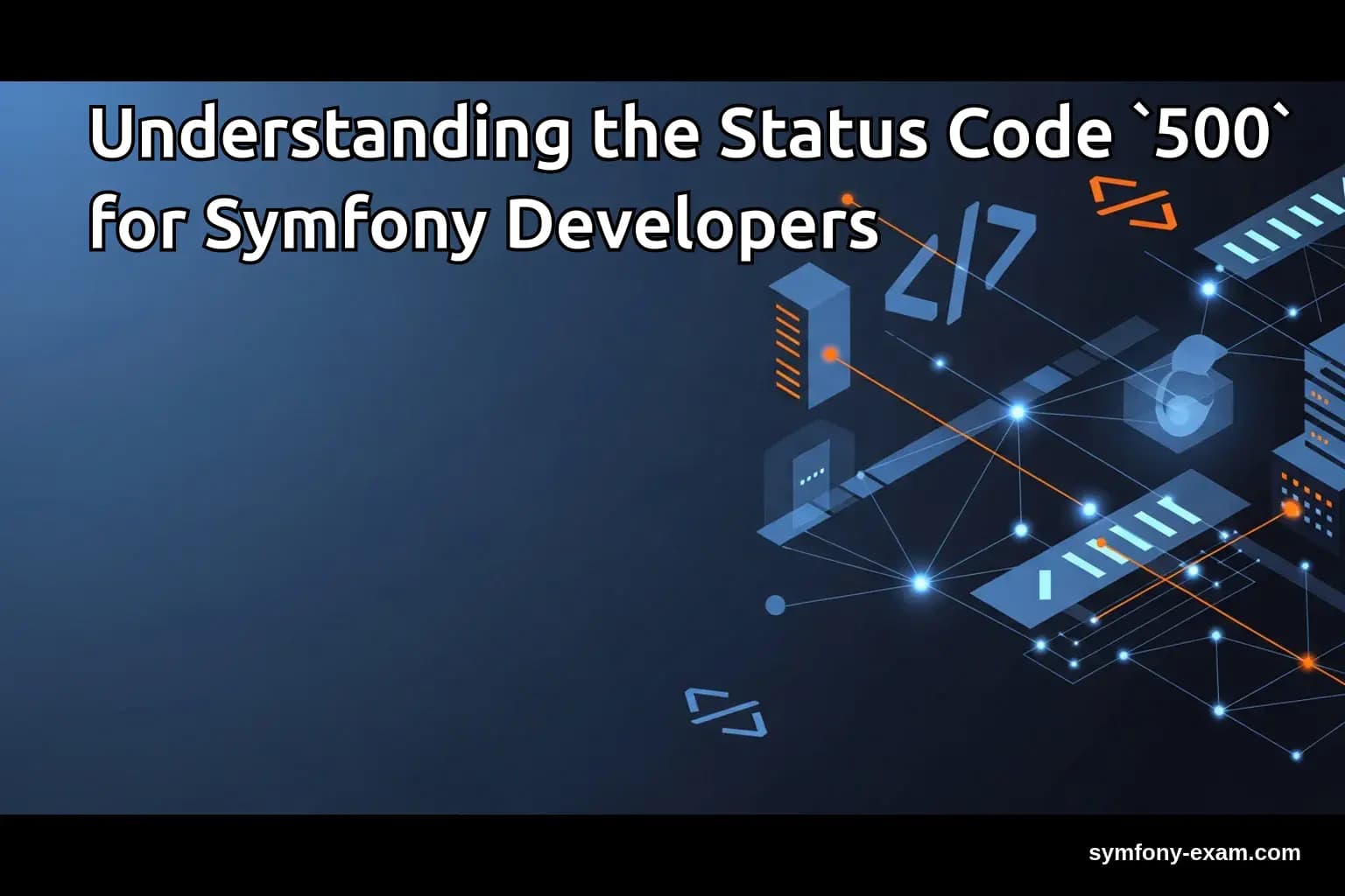 Understanding HTTP 500 Errors in Symfony Applications