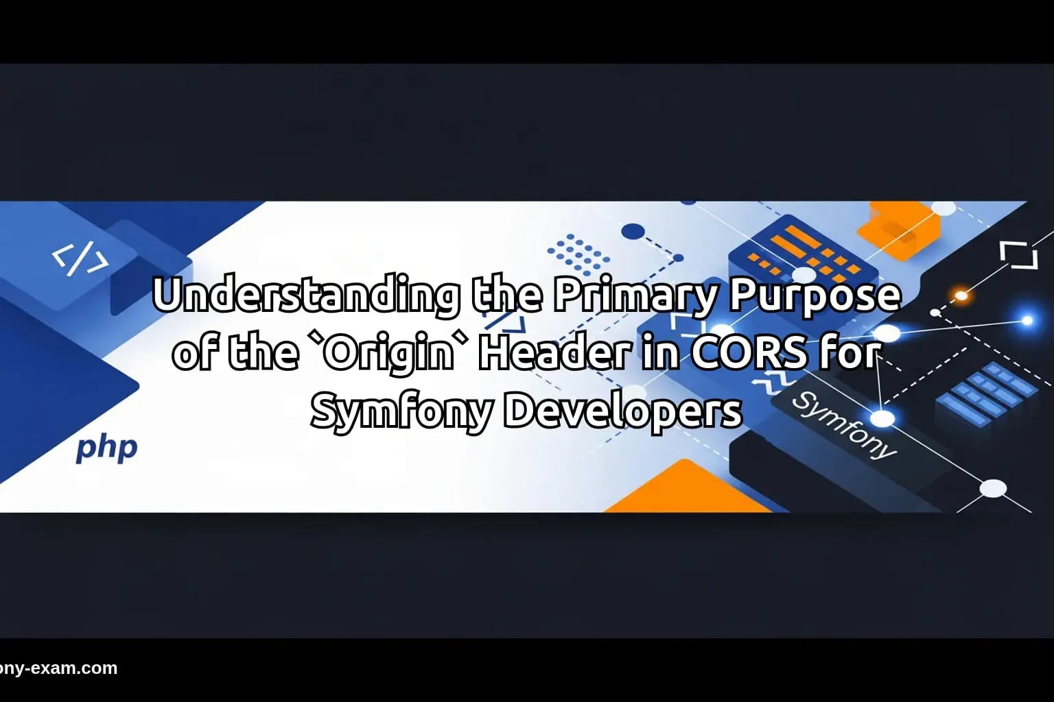 Understanding CORS in Symfony: The `Origin` Header Explained