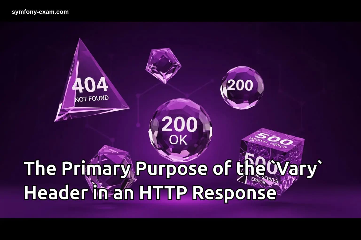 The Primary Purpose of the `Vary` Header in an HTTP Response