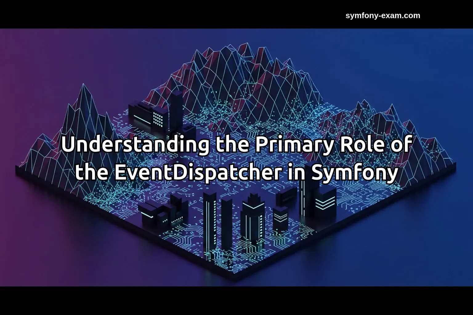 Understanding the Primary Role of the EventDispatcher in Symfony
